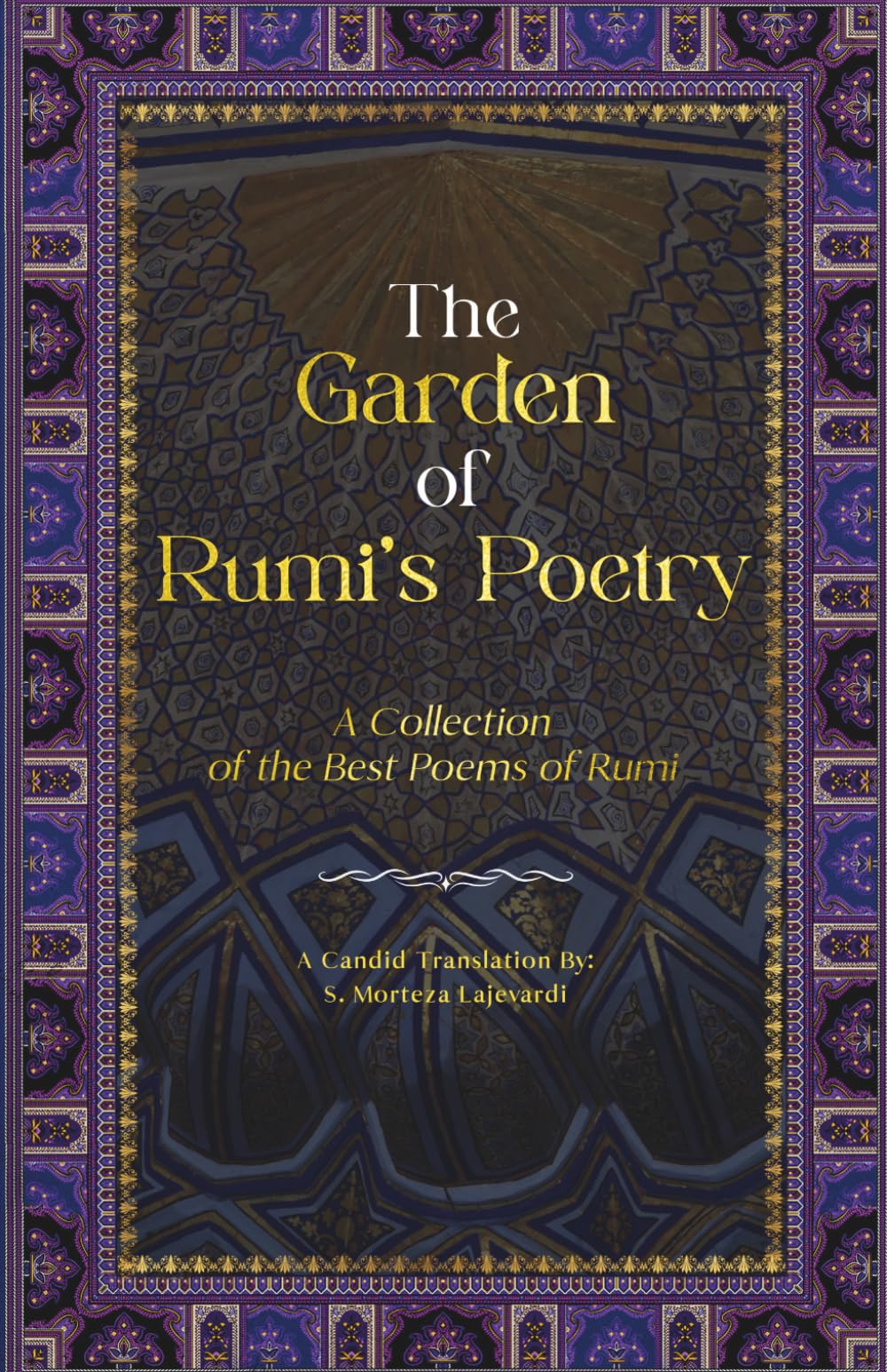 The Garden of Rumi’s Poetry: A Collection of the Best Poems of Rumi (Poetry Collections by Rumi, Hafiz, and Other Persian Poets)