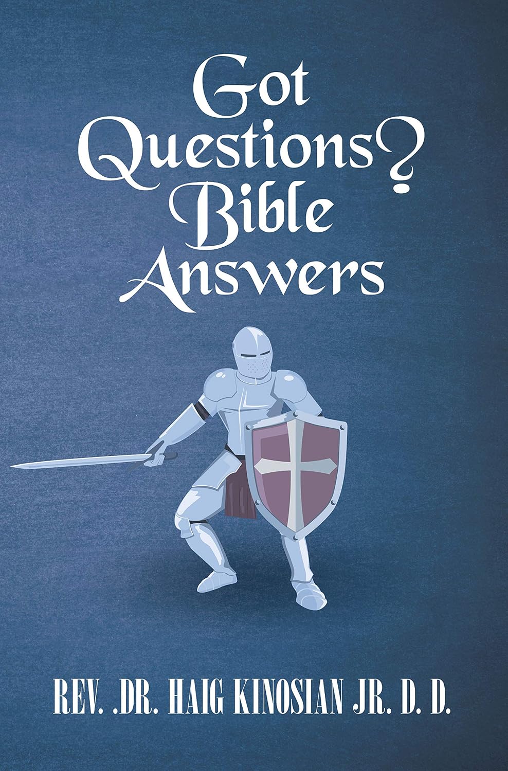 Got Questions? Bible Answers Kindle edition by Kinosian Jr. D. D