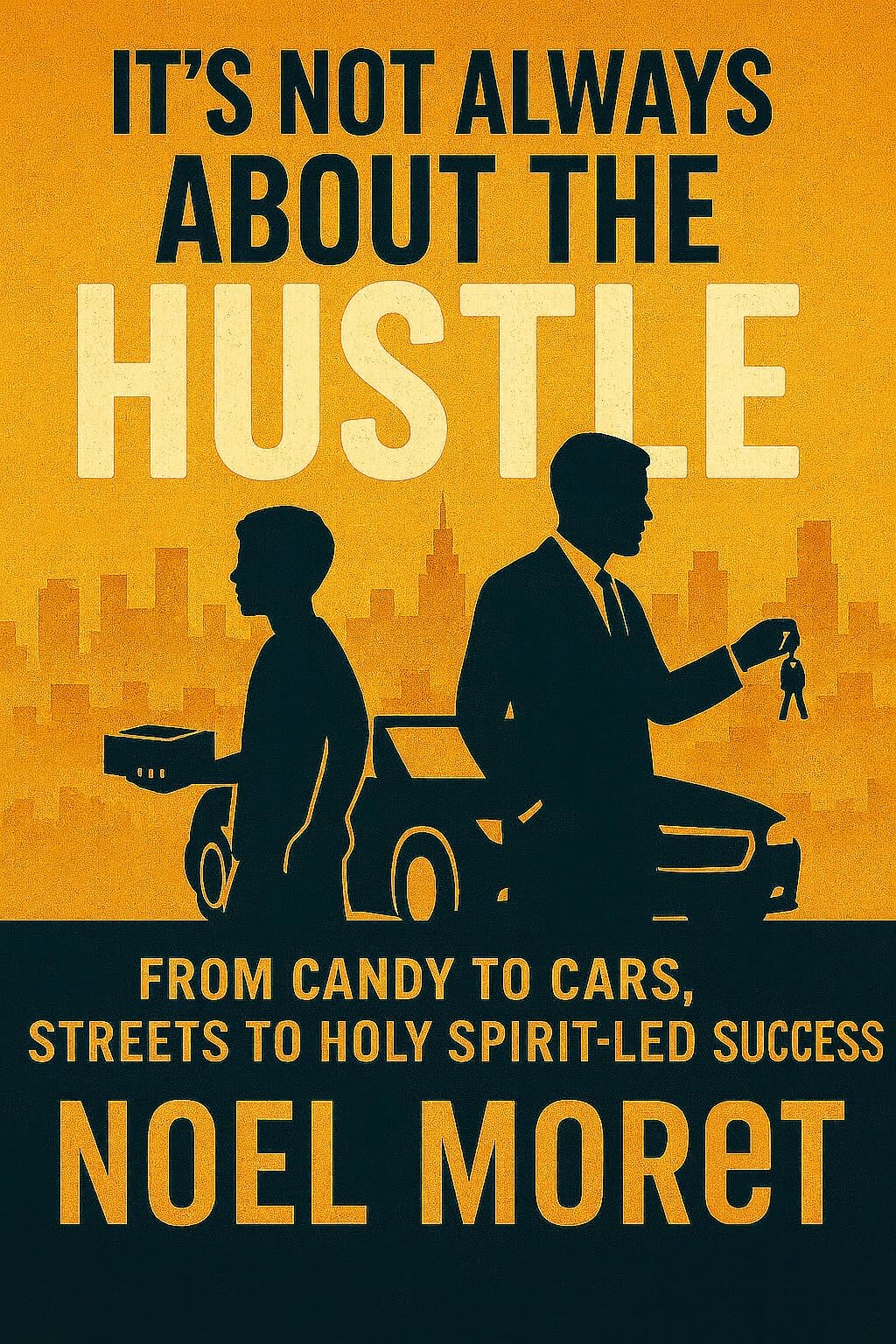 It's Not Always About The Hustle : From Candy to Cars , Streets to Holy Spirit Led Success