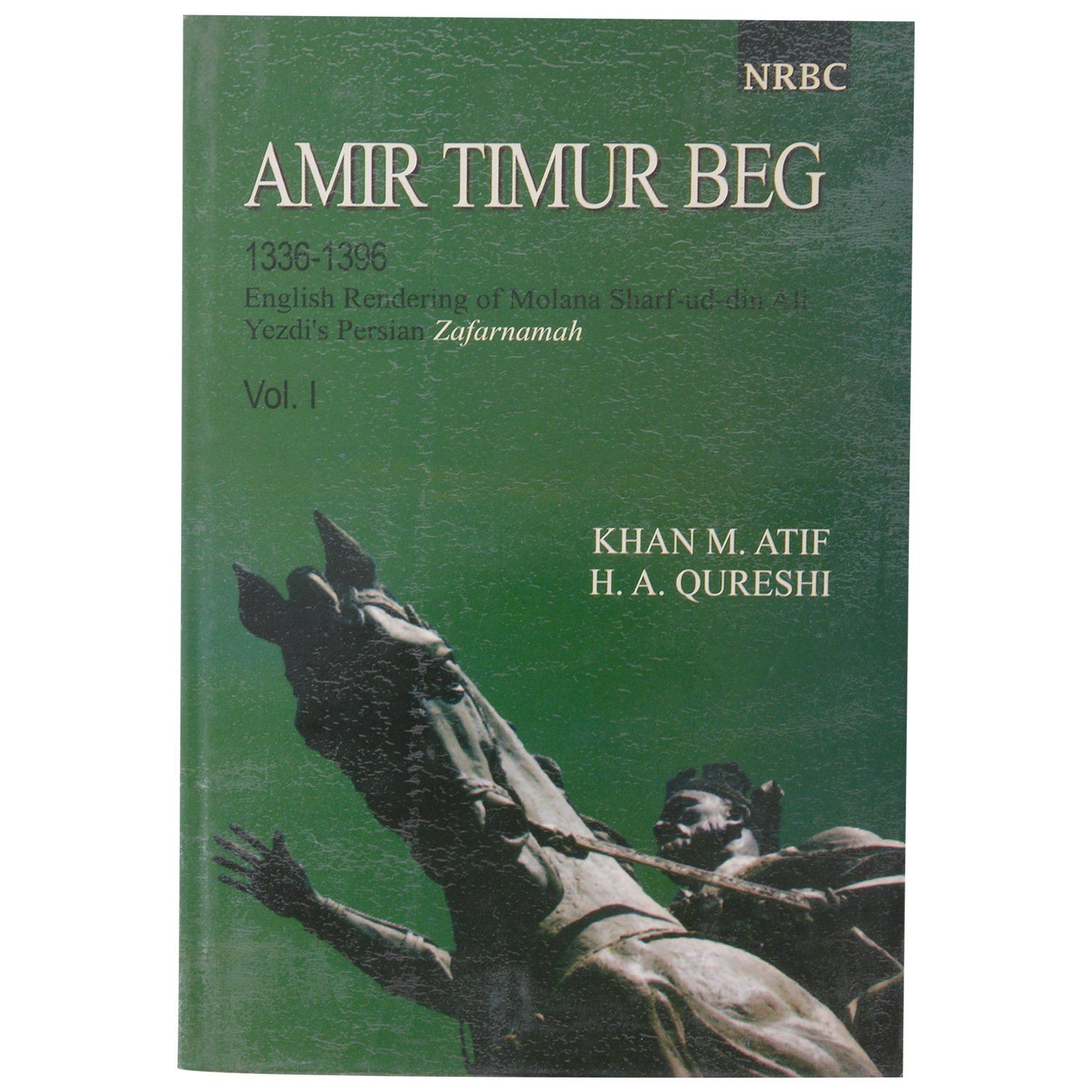 Anir Timur Beg 1336-1396: 1: English Renderings of Molana Sharf Ud Din ...