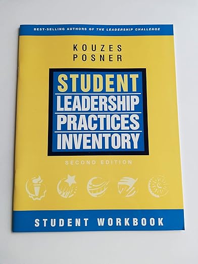 The Student Leadership Practices Inventory (LPI), Student Workbook (J-B Leadership Challenge: Kouzes/Posner)