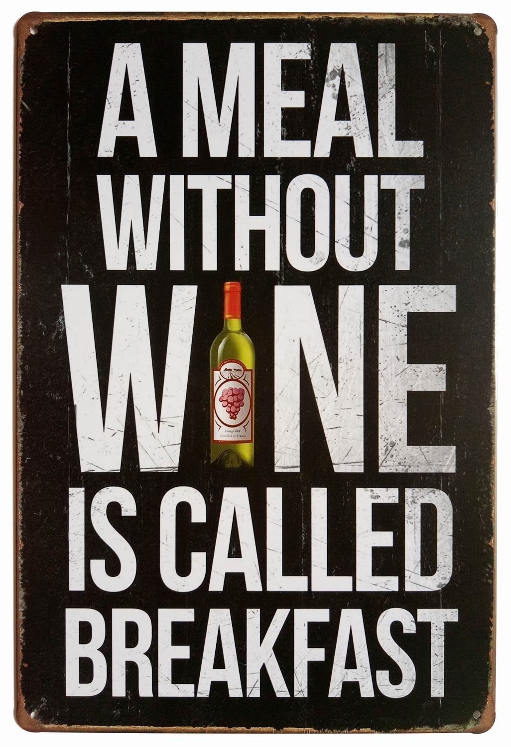 Hioni A Meal Without Wine Is Called Breakfast Funny Alcohol Drinking Metal Tin Sign Wall Decor Retro Vintage Art Poster