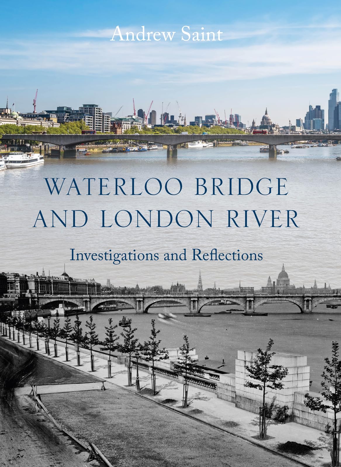 Waterloo Bridge and London River: Investigations and Reflections (Architectural History of the British Isles)