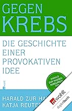 Gegen Krebs: Die Geschichte einer provokaten Idee (German Edition)