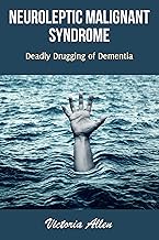 Neuroleptic Malignant Syndrome: Deadly Drugging of Dementia