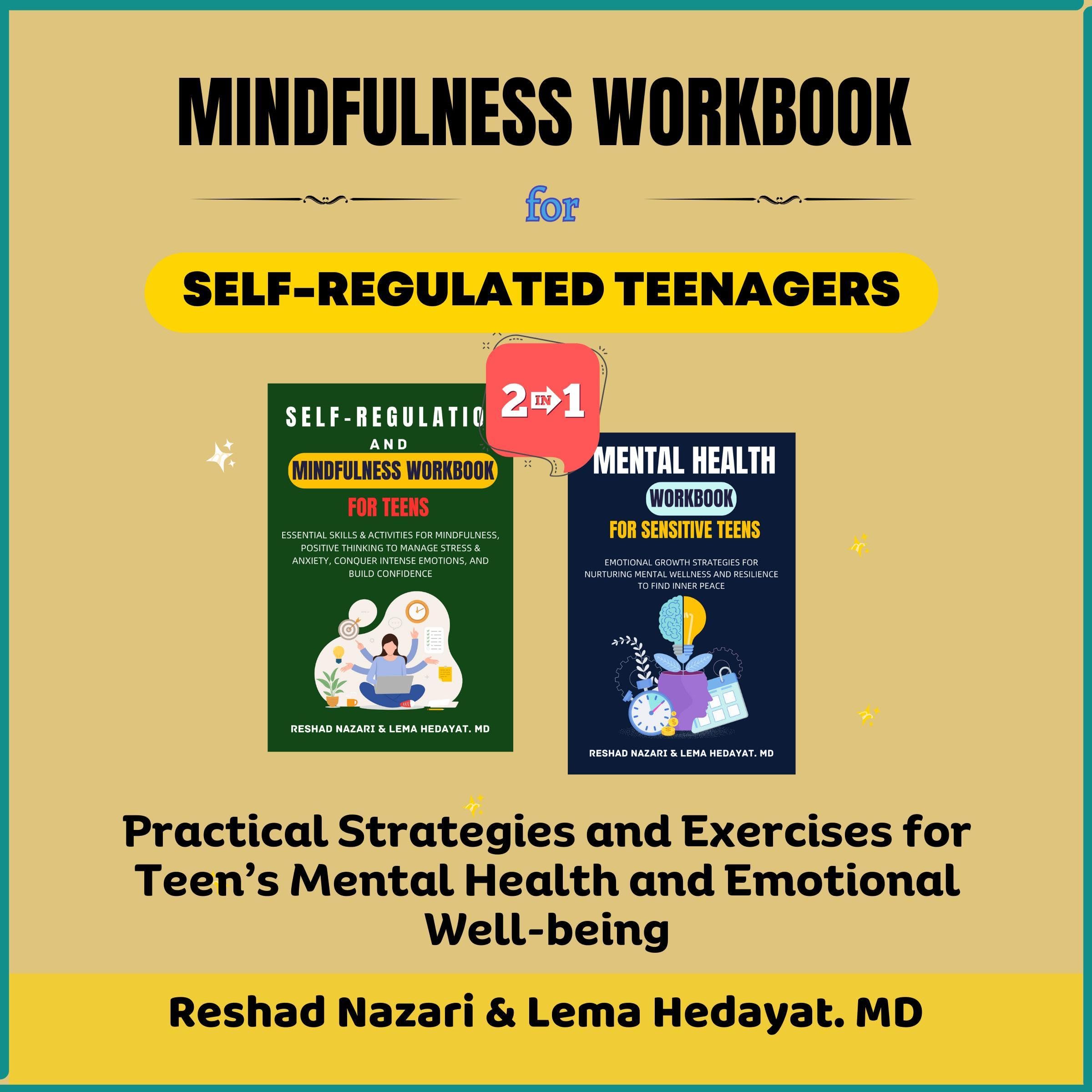 Mindfulness Workbook for Self-Regulated Teenagers (2-in-1 Collection)