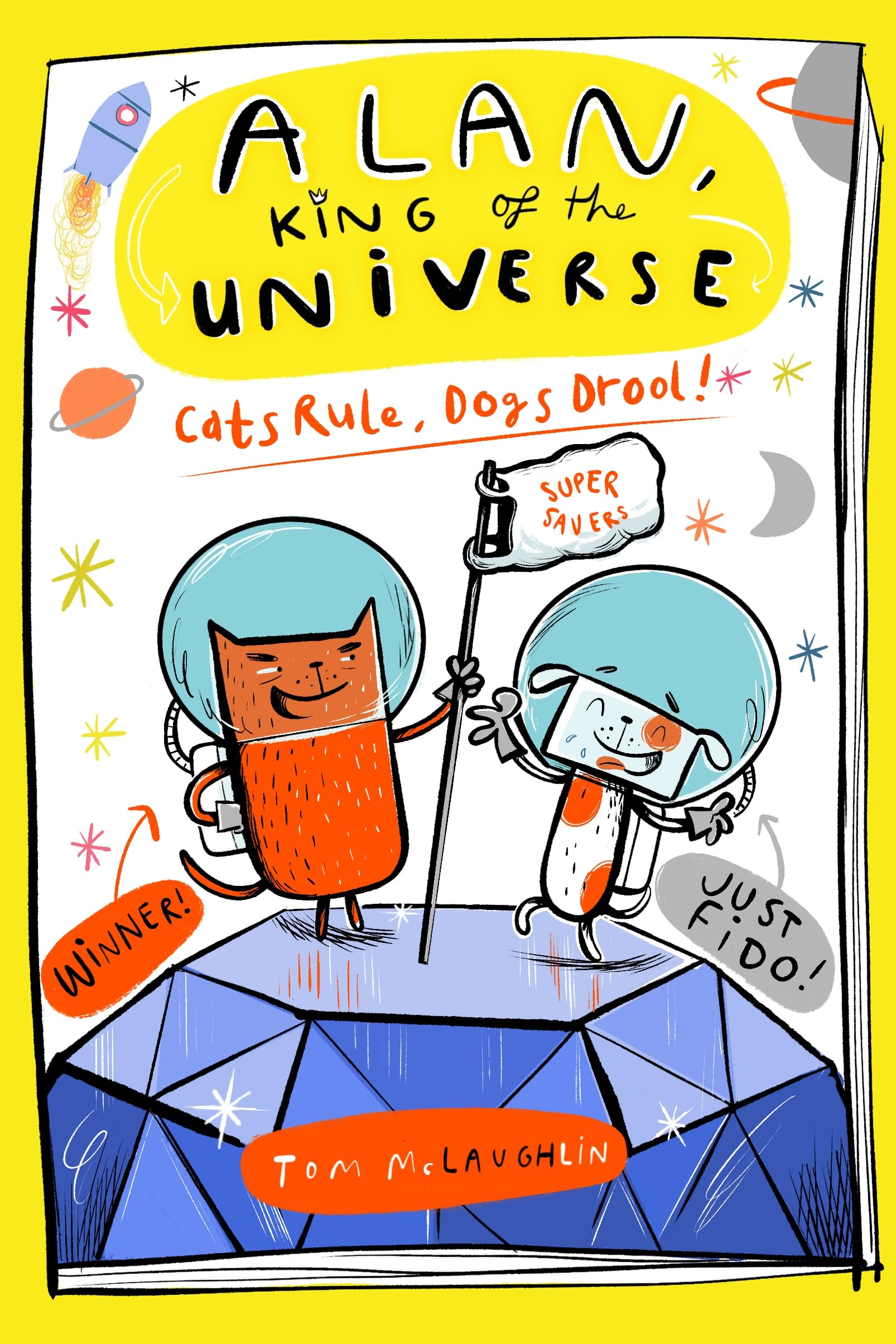 Alan, King of the Universe: Cats Rule, Dogs Drool!: Book 3