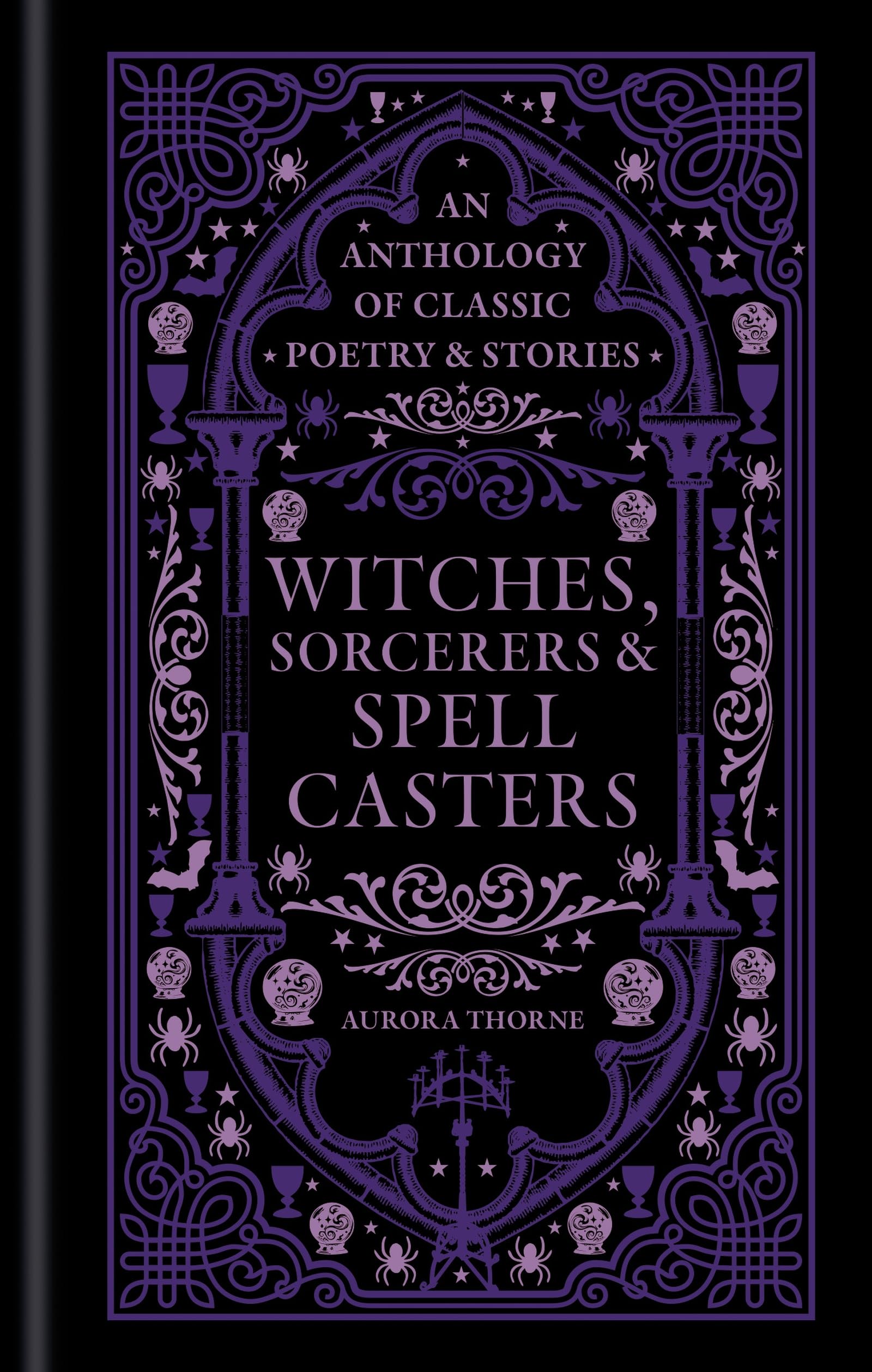 Witches, Sorcerers & Spellcasters: An anthology of classic poetry & stories