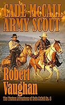 Cade McCall: Army Scout (The Western Adventures of Cade McCall Book 5)