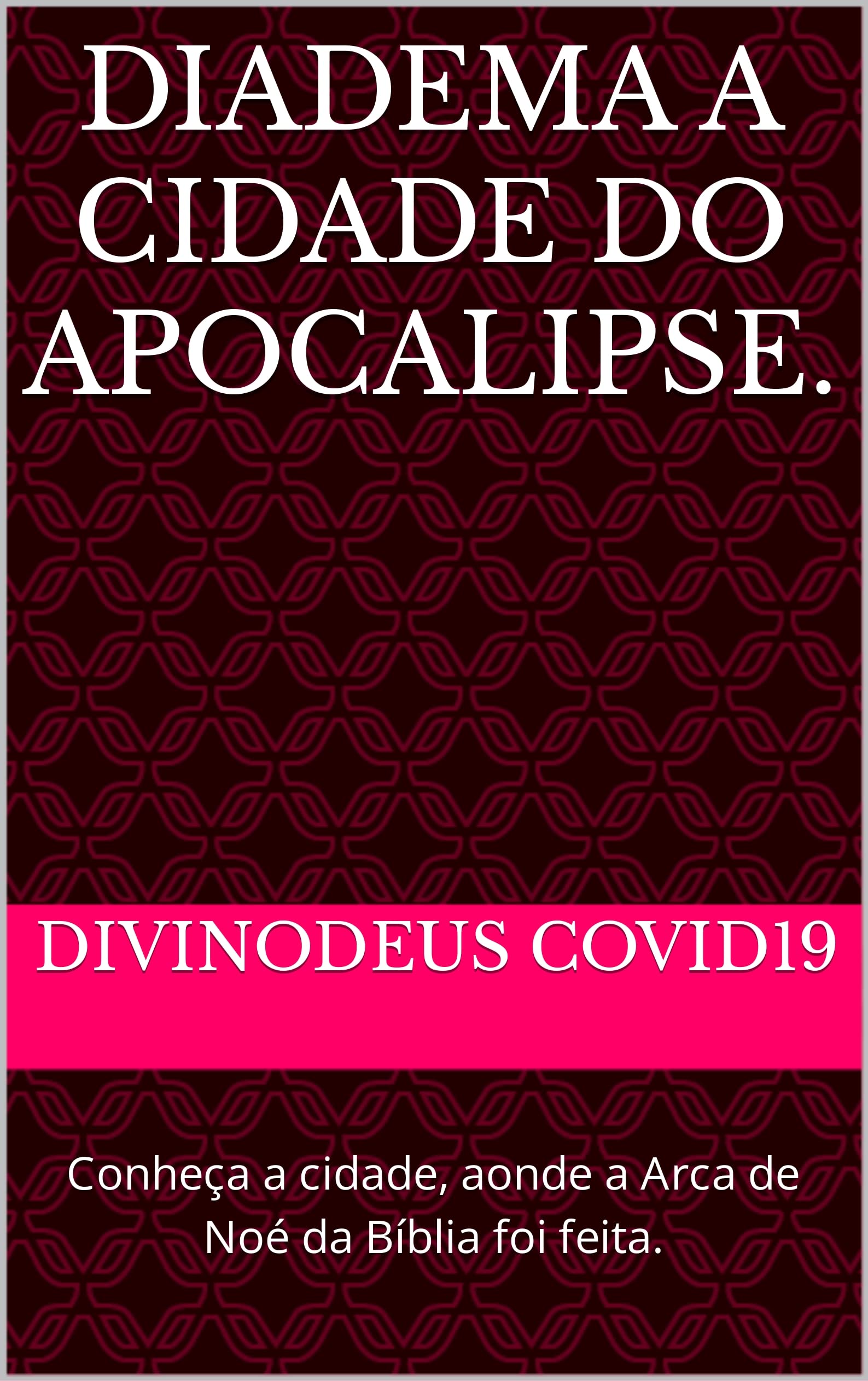 Buy DIADEMA A CIDADE DO APOCALIPSE. Conheça a cidade, aonde a Arca de Noé da Bíblia foi feita Buy DIADEMA A CIDADE DO APOCALIPSE. Conheça a cidade, aonde a Arca de Noé da Bíblia foi feita