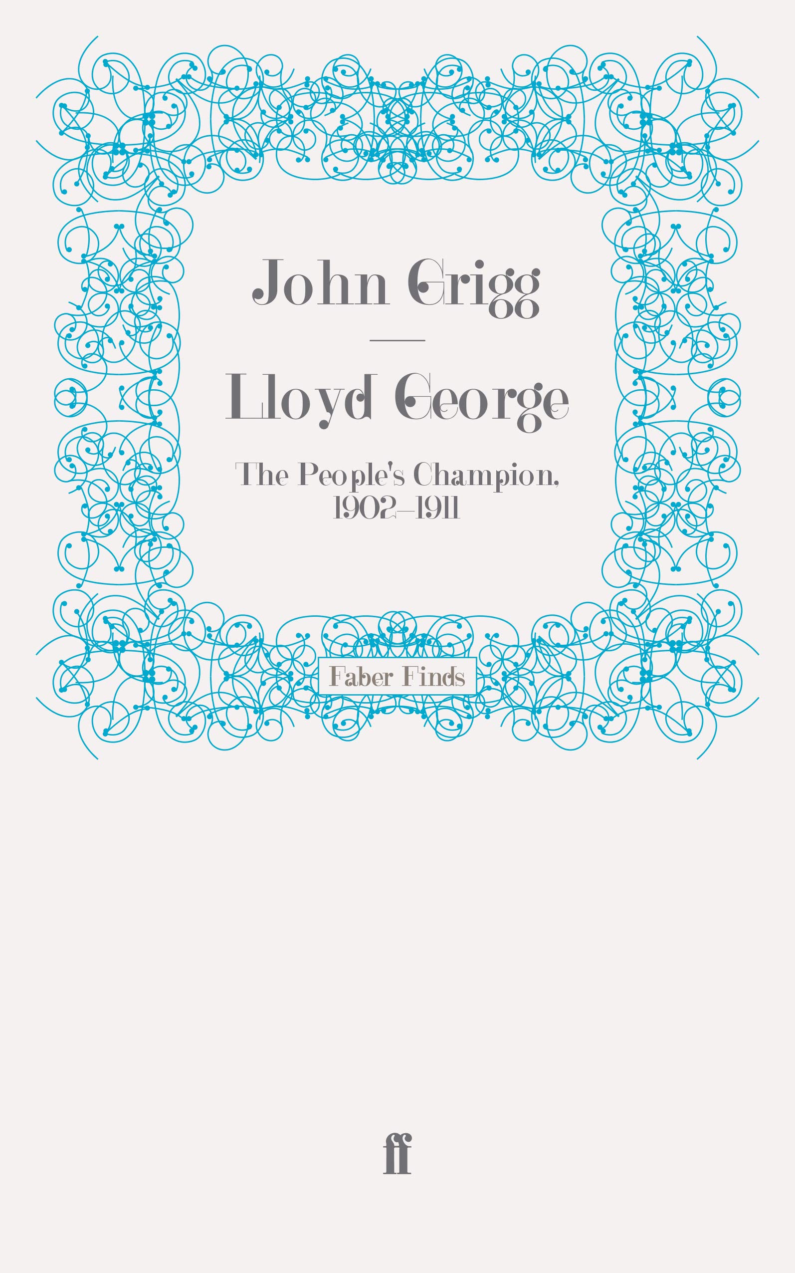 Lloyd George: The People's Champion, 1902-1911 (David Lloyd George biography)
