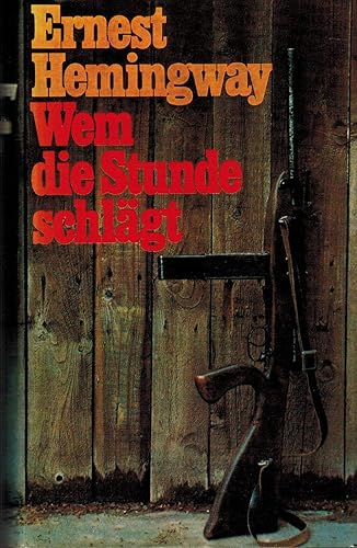 Wem die Stunde schlägt : Roman Ernest Hemingway. [Aus d. Amerik. übers. v. Paul Baudisch. Mit e. Nachw. v. Karl-Heinz Schönfelder]