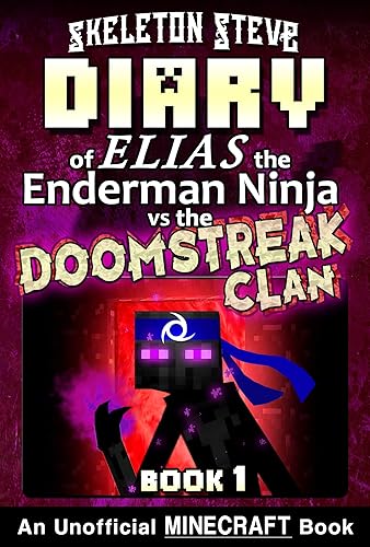 Diary of Elias the Enderman Ninja vs the Doomstreak Clan 1 : Unofficial Minecraft Books for Kids, Teens, &amp; Nerds (Skeleton Steve &amp; the Noob Mobs Minecraft ... vs the Doomstreak Clan) (English Edition)