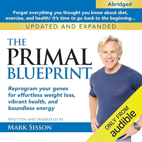The Primal Blueprint: Reprogram Your Genes for Effortless Weight Loss, Vibrant Health, and Boundless Energy