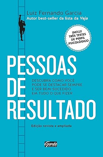 Pessoas de resultado: Descubra como você pode se destacar sempre e ser bem-sucedido em tudo o que fizer