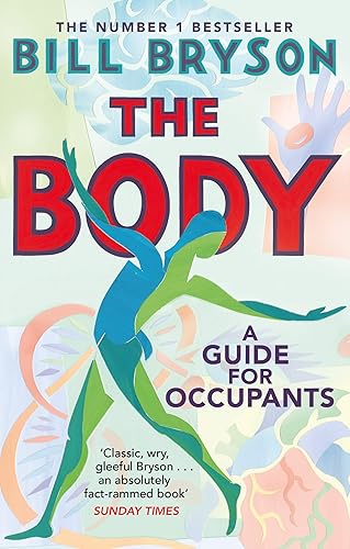 The Body: A Guide For Occupants: A Guide for Occupants - THE SUNDAY TIMES NO.1 BESTSELLER
