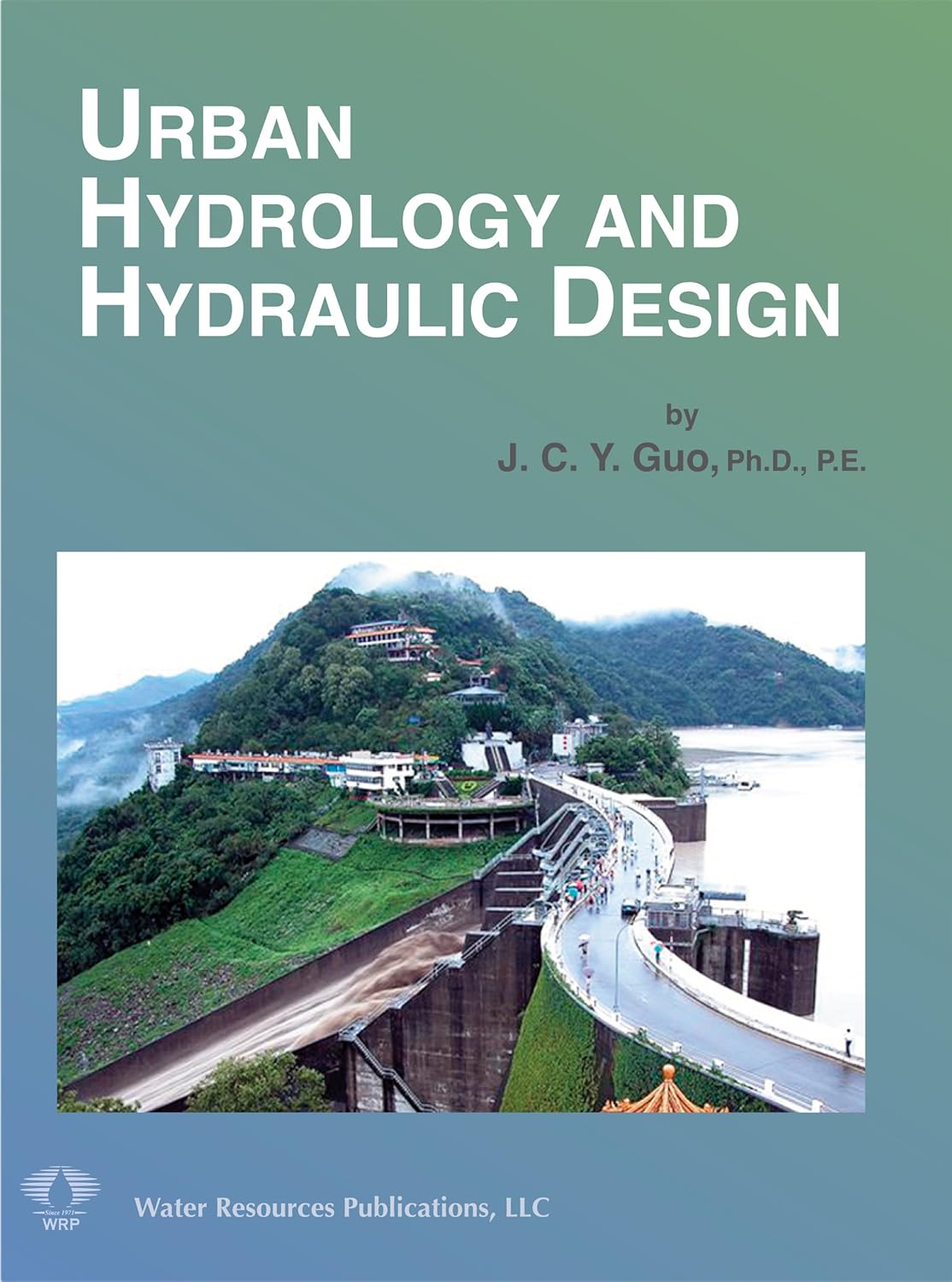 Urban Hydrology and Hydraulics Design J. C. Y. Guo 9781887201483