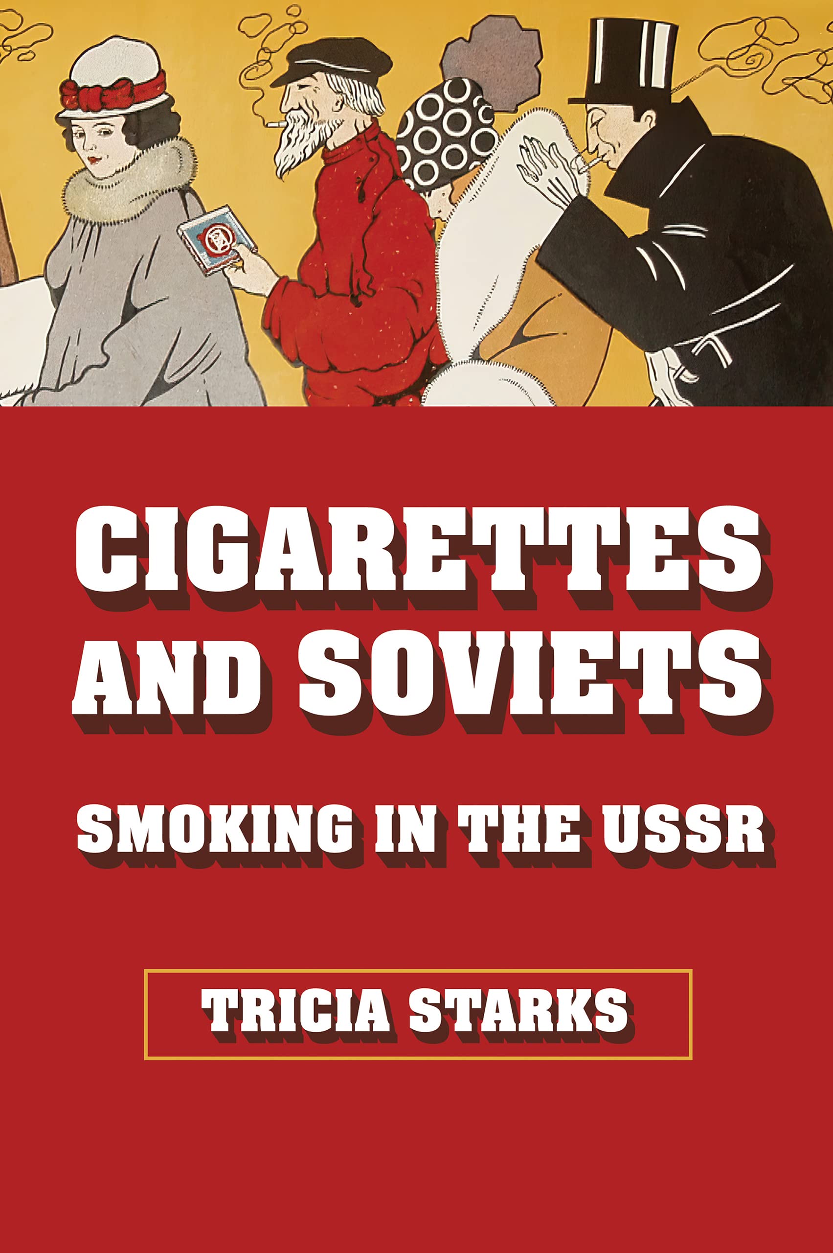 Cigarettes and Soviets: Smoking in the USSR (NIU Series in Slavic, East European, and Eurasian Studies)