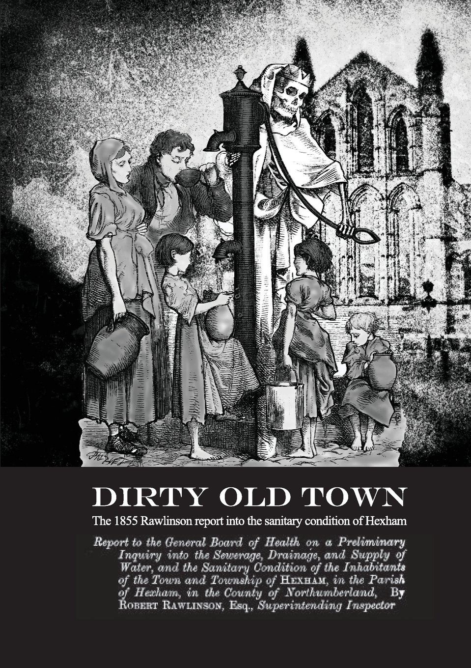 Buy Dirty Old Town The 1855 Rawlinson Report on Sanitary Conditions in
