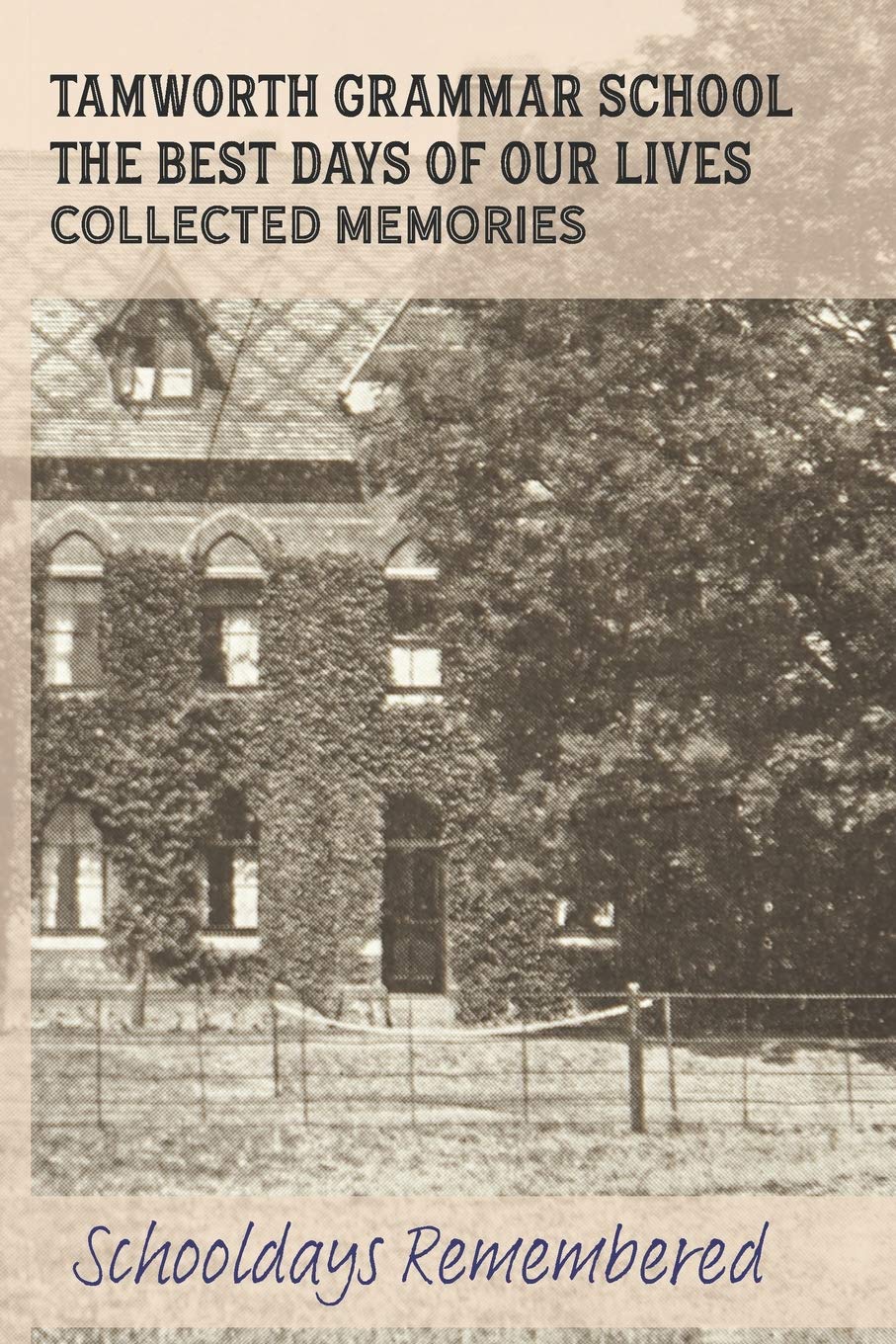 Tamworth Grammar School Collected Memories: A Journal To Recapture The Best Days Of Your Life