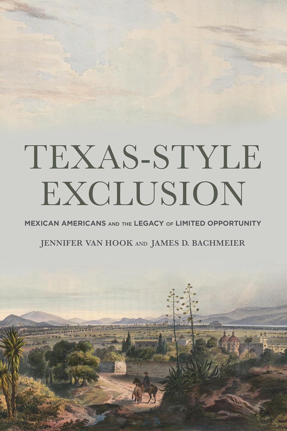 Texas-Style Exclusion: Mexican Americans and the Legacy of Limited Opportunity      Kindle Edition