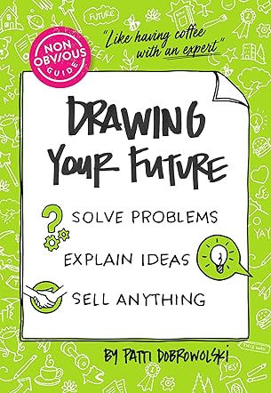 The Non-Obvious Guide to Drawing Your Future