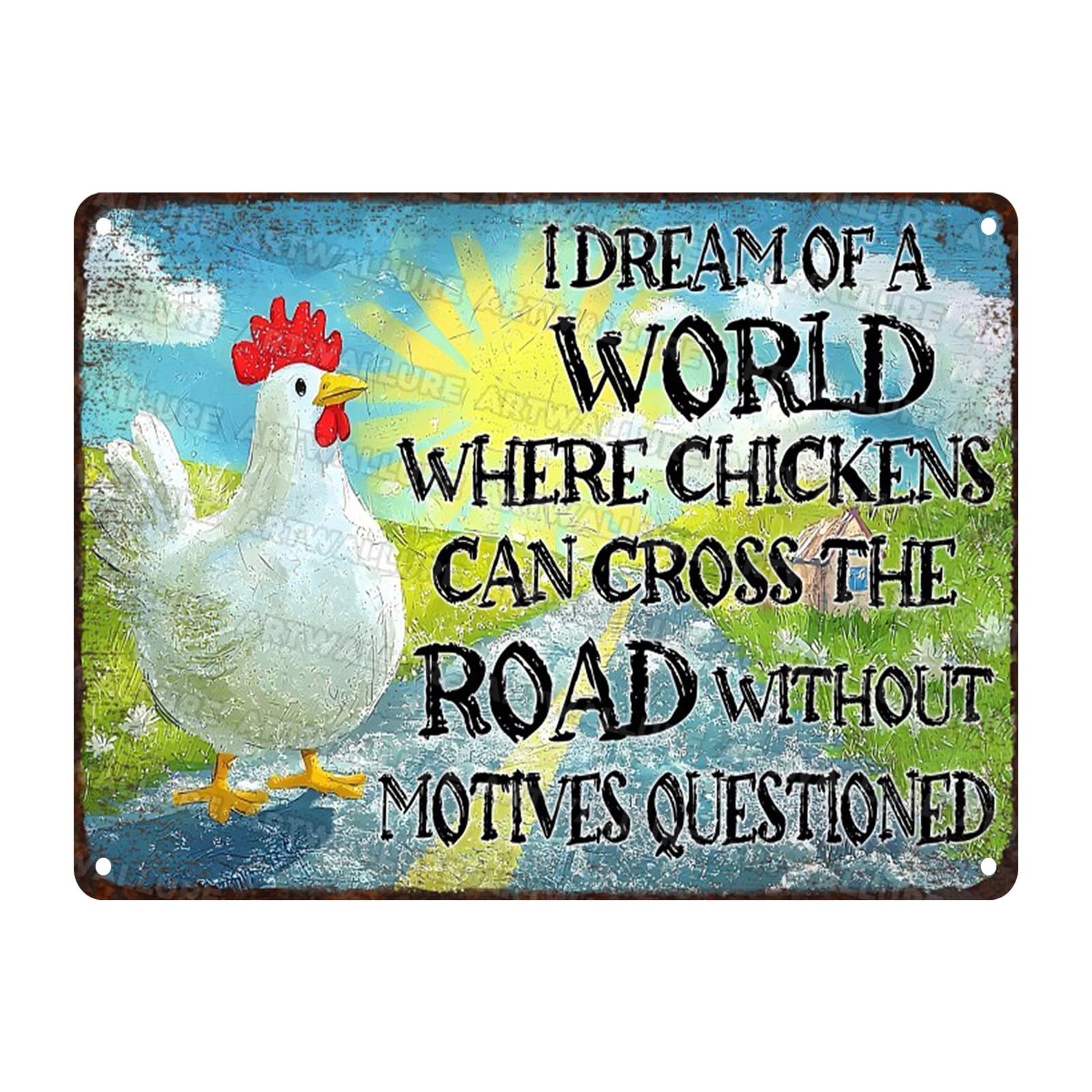 Funny Chickens Tin Sign I Dream of A World Where Chickens Can Cross The Road Without Having Their Motives Questioned Vintage Tin Sign Crossing Road Metal Sign 12x16inch