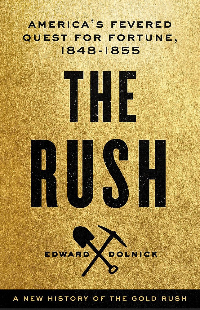 The Rush: America's Fevered Quest for Fortune, 1848-1853