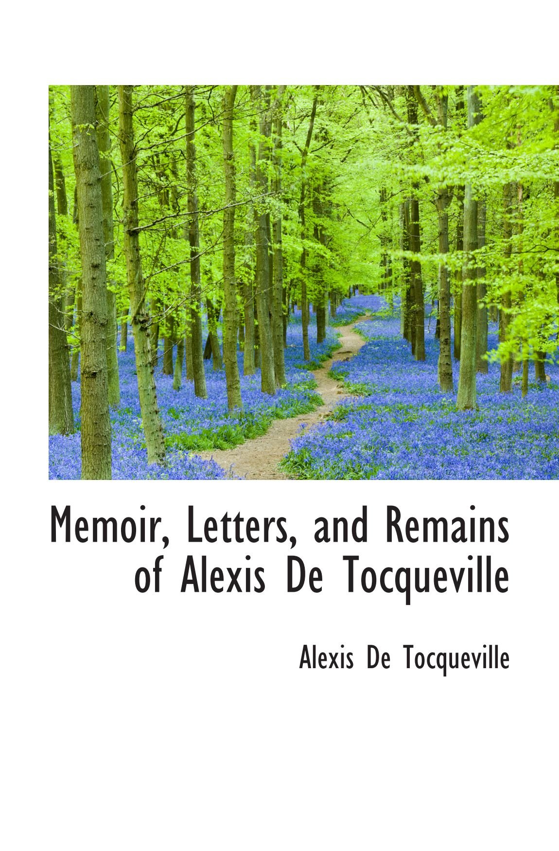 Memoir, Letters, and Remains of Alexis De Tocqueville