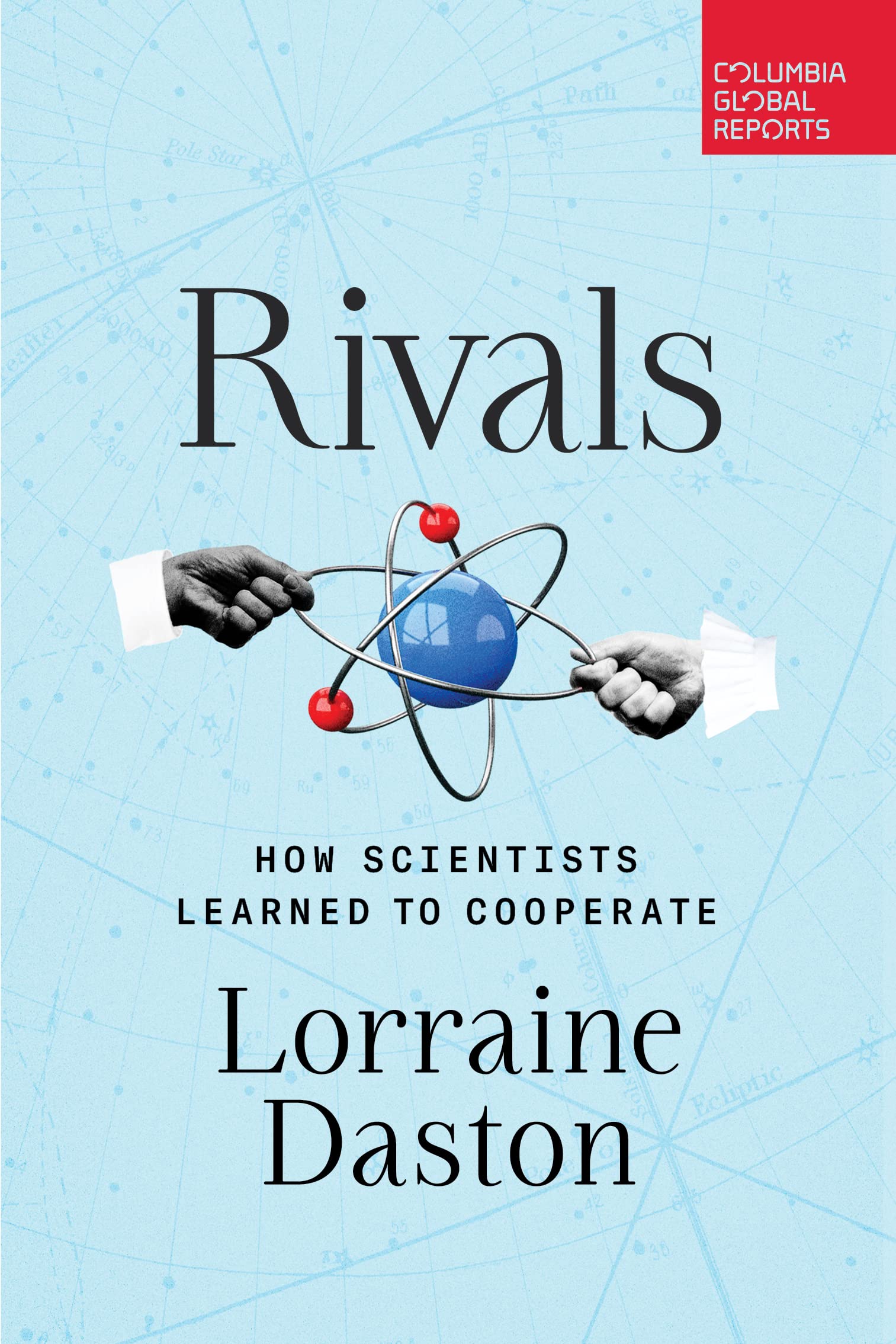 Rivals : How Scientists Learned to Cooperate