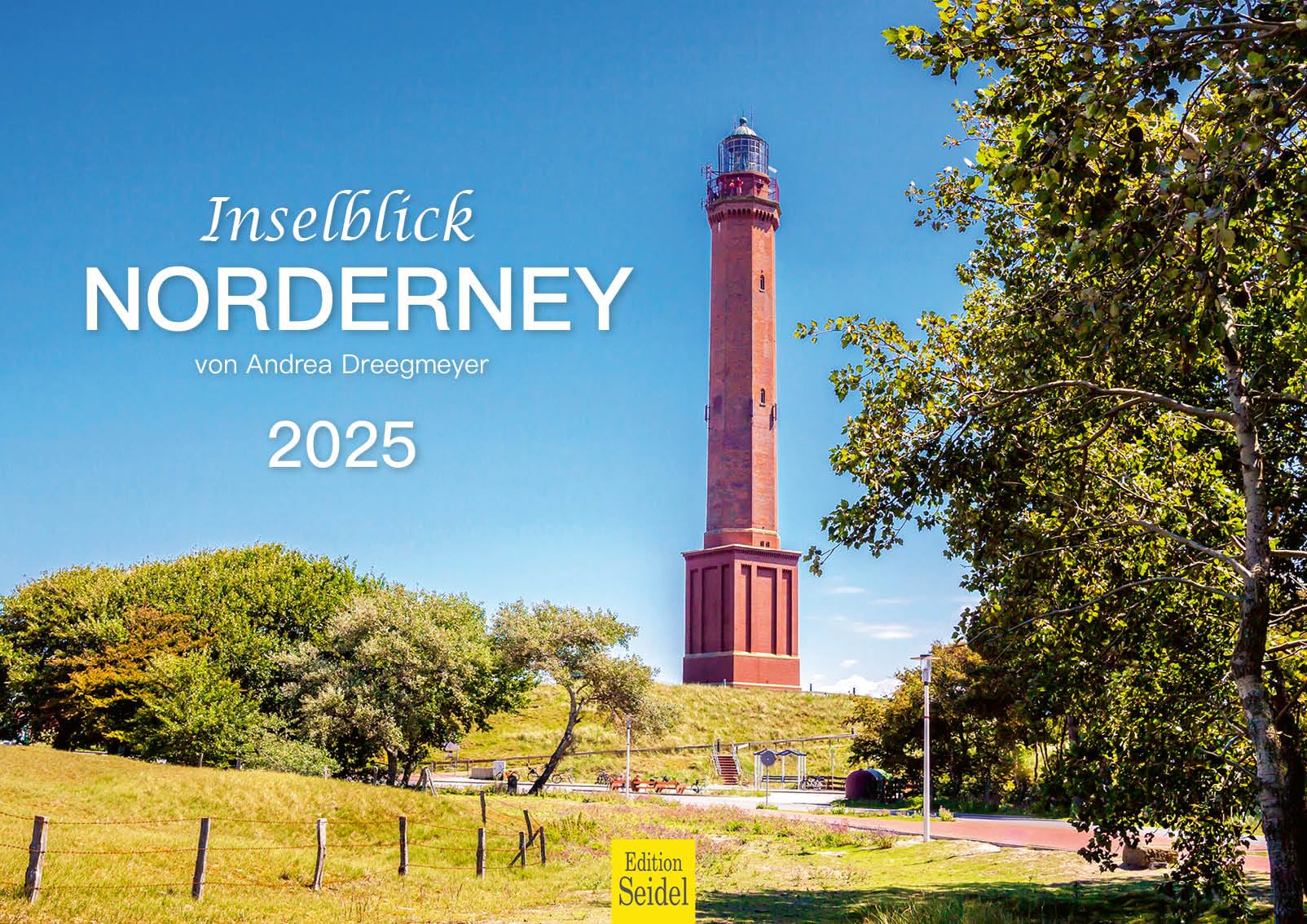 Edition Seidel Premium Calendar Island View Norderney 2025 Format DIN A3 Wall Calendar Germany Lower Saxony North Sea Wadden Sea Osfriesian Island Andrea Dreegmeyer