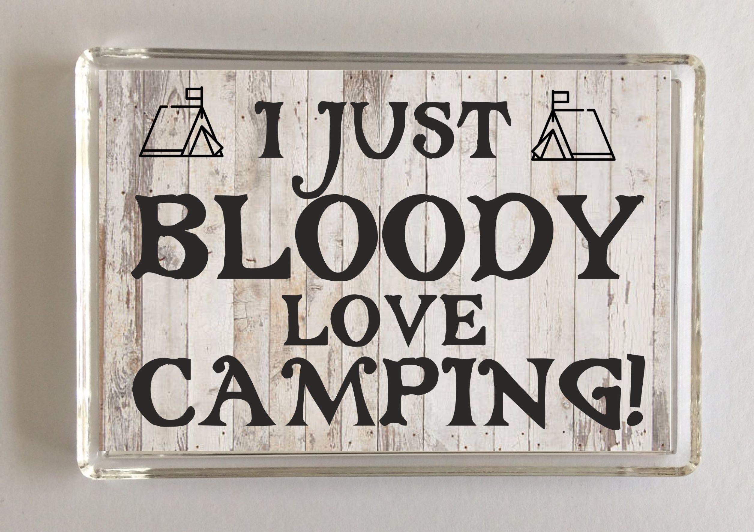 Clares Cosmetics I Just Bloody Love Camping, Novelty Fridge Magnet, Present For Birthday/Christmas, Outdoor Lovers