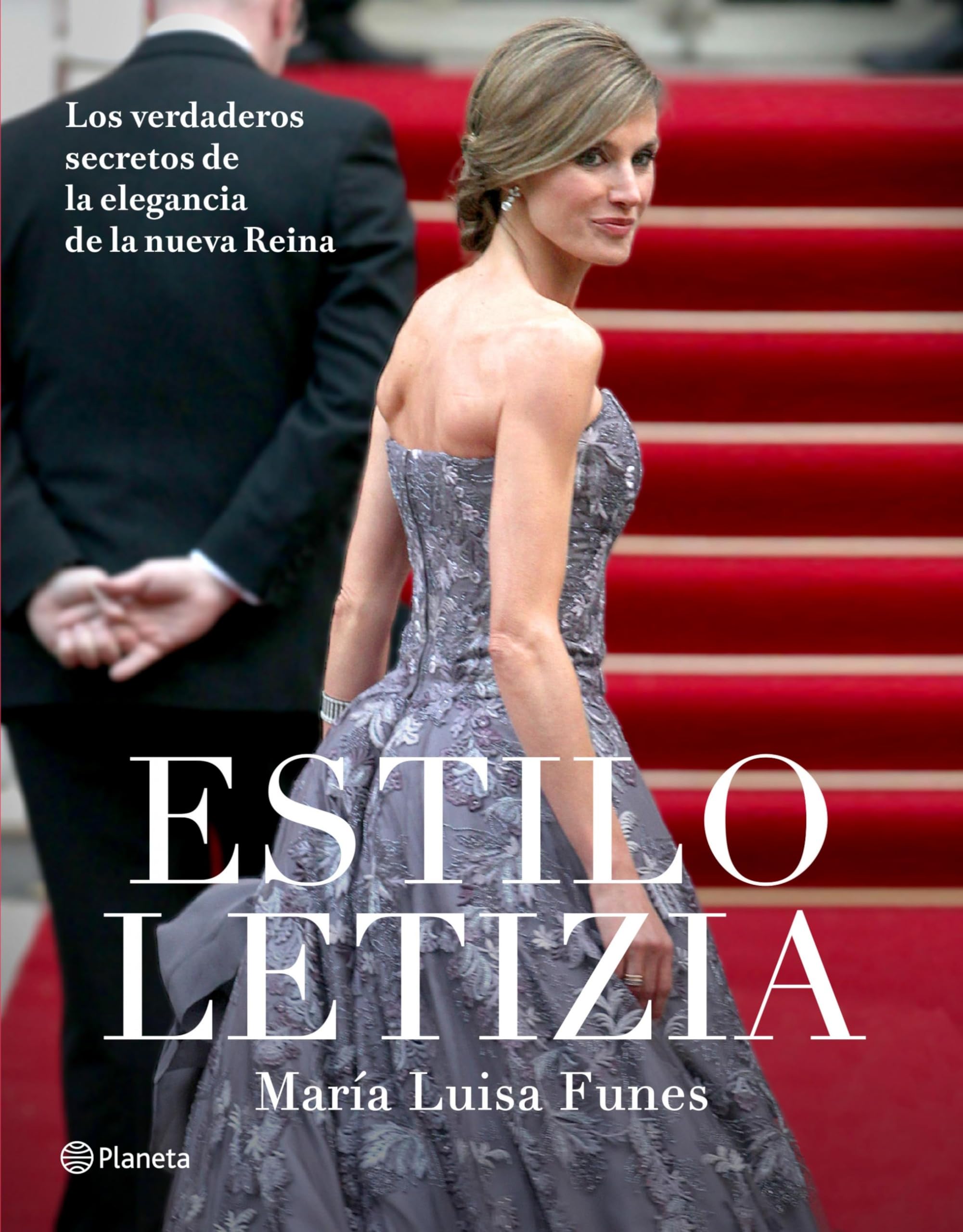 Estilo Letizia: Los verdaderos secretos de la elegancia de la nueva reina (No Ficción) (Spanish Edition)
