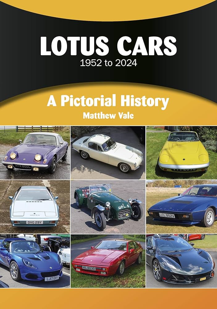 Lotus Cars 1952 to 2024: A Pictorial History: Vale, Matthew
