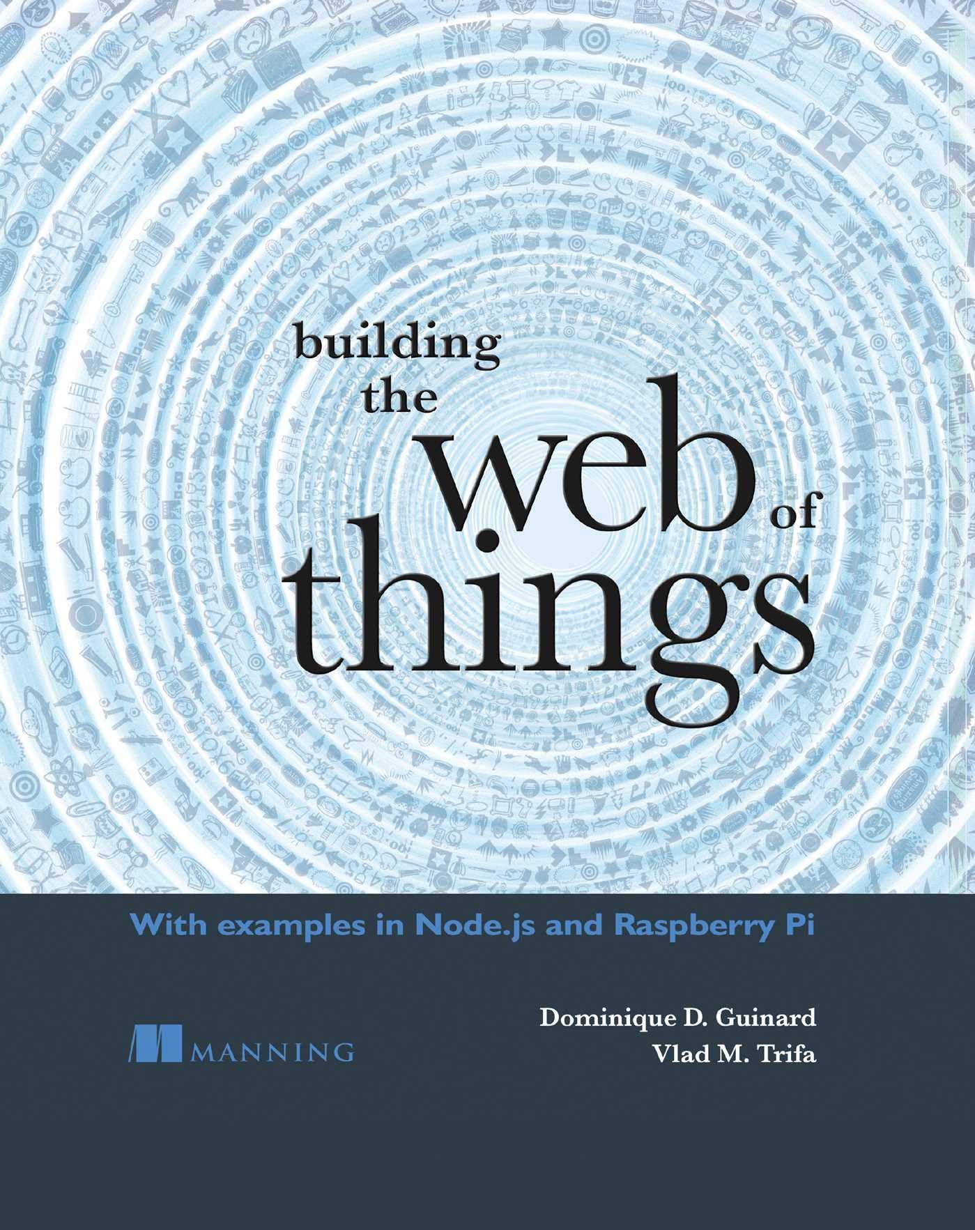Manning Publications Building the Web of Things