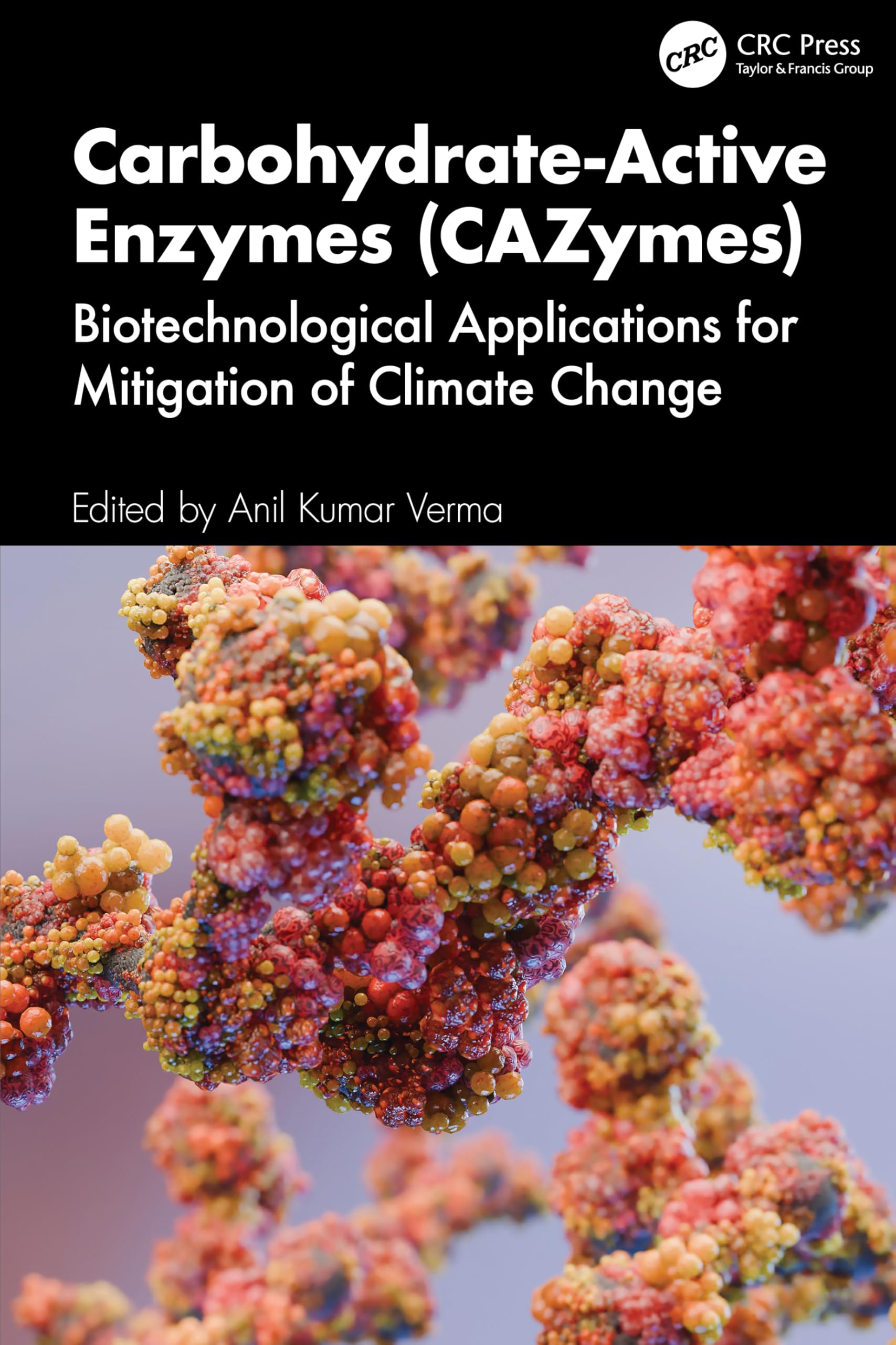 Carbohydrate-Active Enzymes (CAZymes): Biotechnological Applications for Mitigation of Climate Change (Climate Change Resilience through Biorefinery Technologies)
