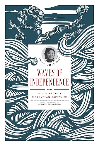 Waves of Independence: Memoirs of a Malaysian Doyenne