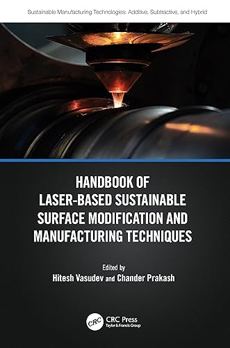 Handbook of Laser-Based Sustainable Surface Modification and Manufacturing Techniques (Sustainable Manufacturing Technologies)