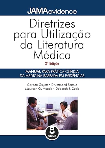 Diretrizes Para Utilização Da Literatura Médica - Manual para prática clínica da medicina baseada em evidências: Manual para Prática da Medicina Baseada em Evidências