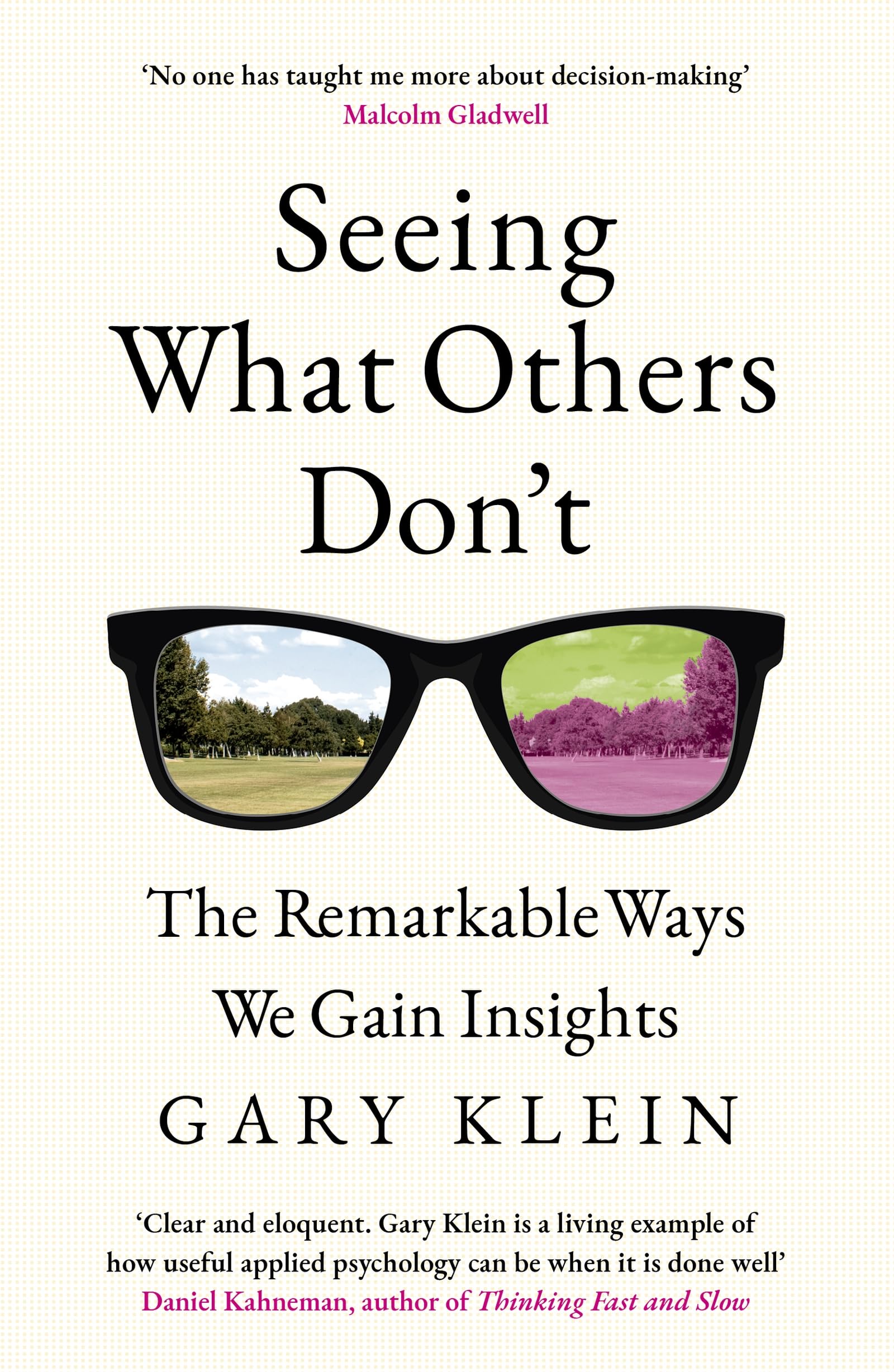 Seeing What Others Don't: The Remarkable Ways We Gain Insights