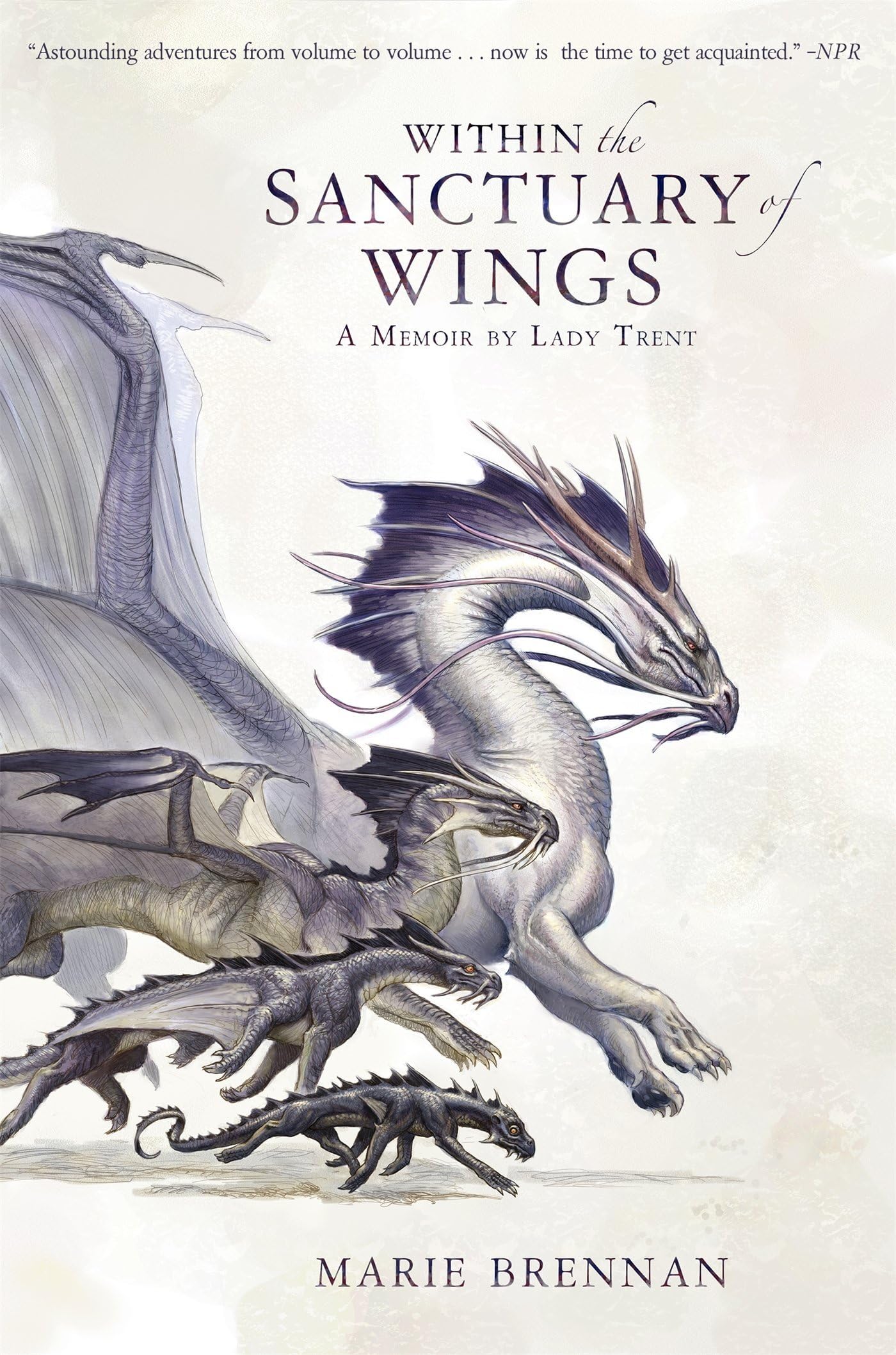 Within the Sanctuary of Wings: A Memoir by Lady Trent: 5 (A Natural History of Dragons)