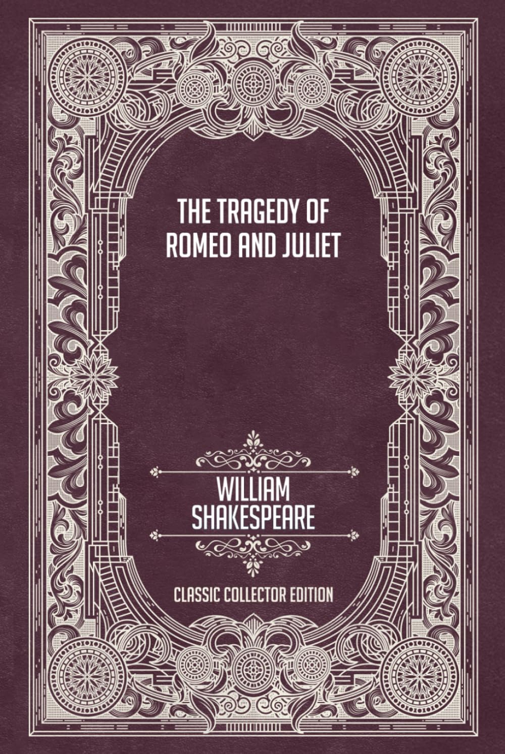 The Tragedy of Romeo and Juliet - Classic Collector Edition (Annotated)
