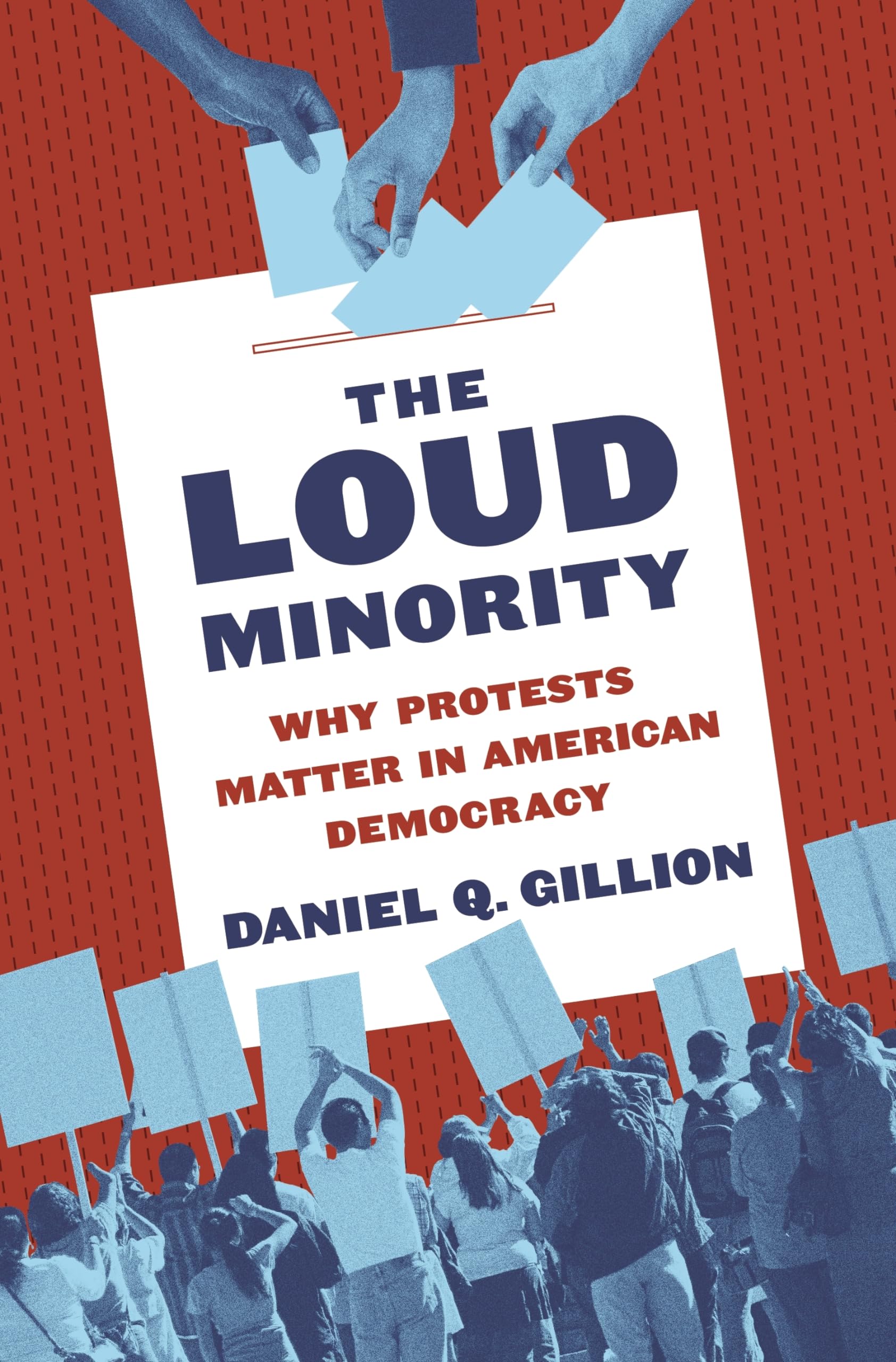 The Loud Minority: Why Protests Matter in American Democracy (Princeton Studies in Political Behavior)