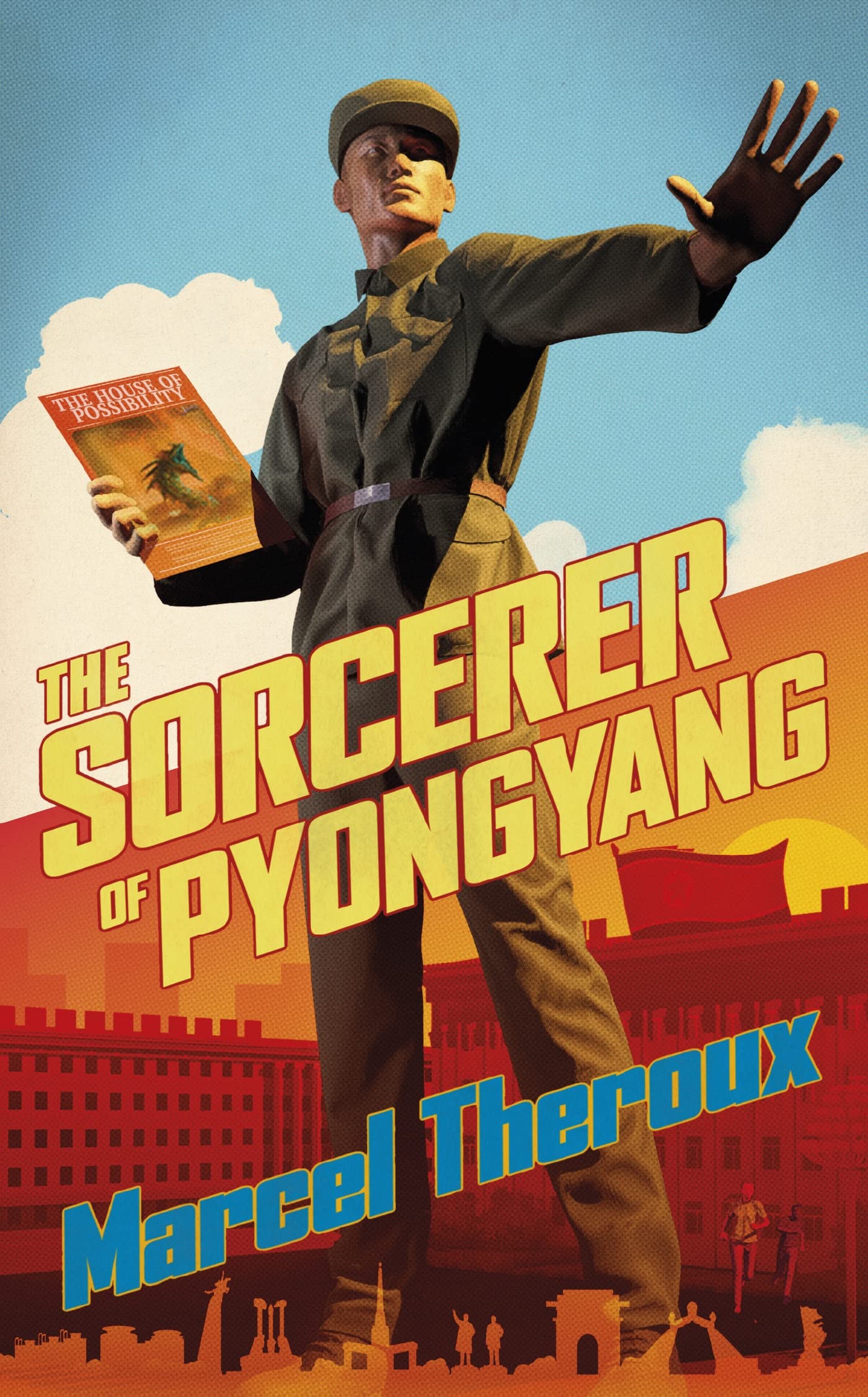The Sorcerer of Pyongyang [hardcover] Theroux, Marcel [Jul 07, 2022]
