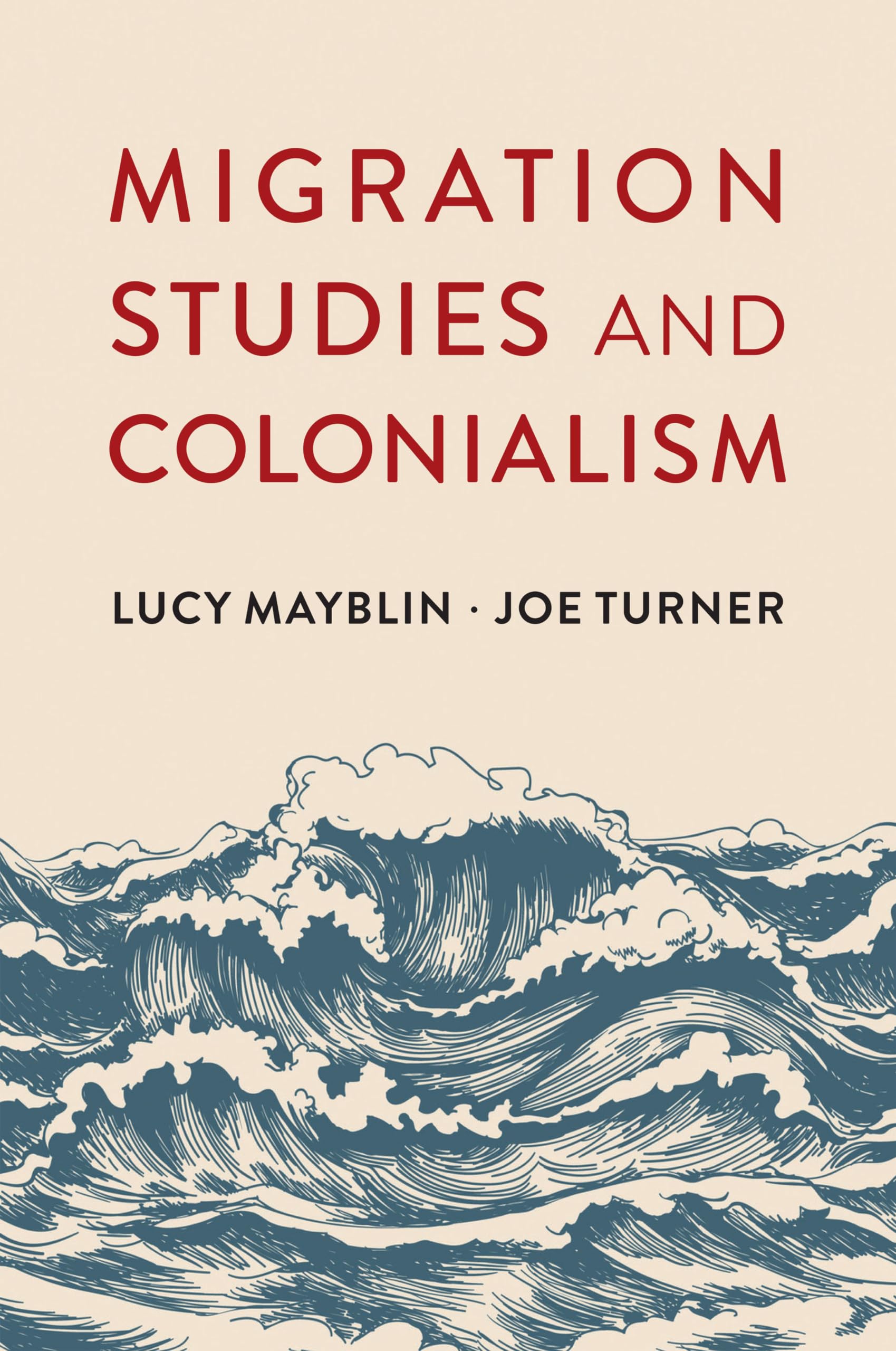 Migration Studies and Colonialism by Lucy Mayblin, Joe Turner - 9781509542949
