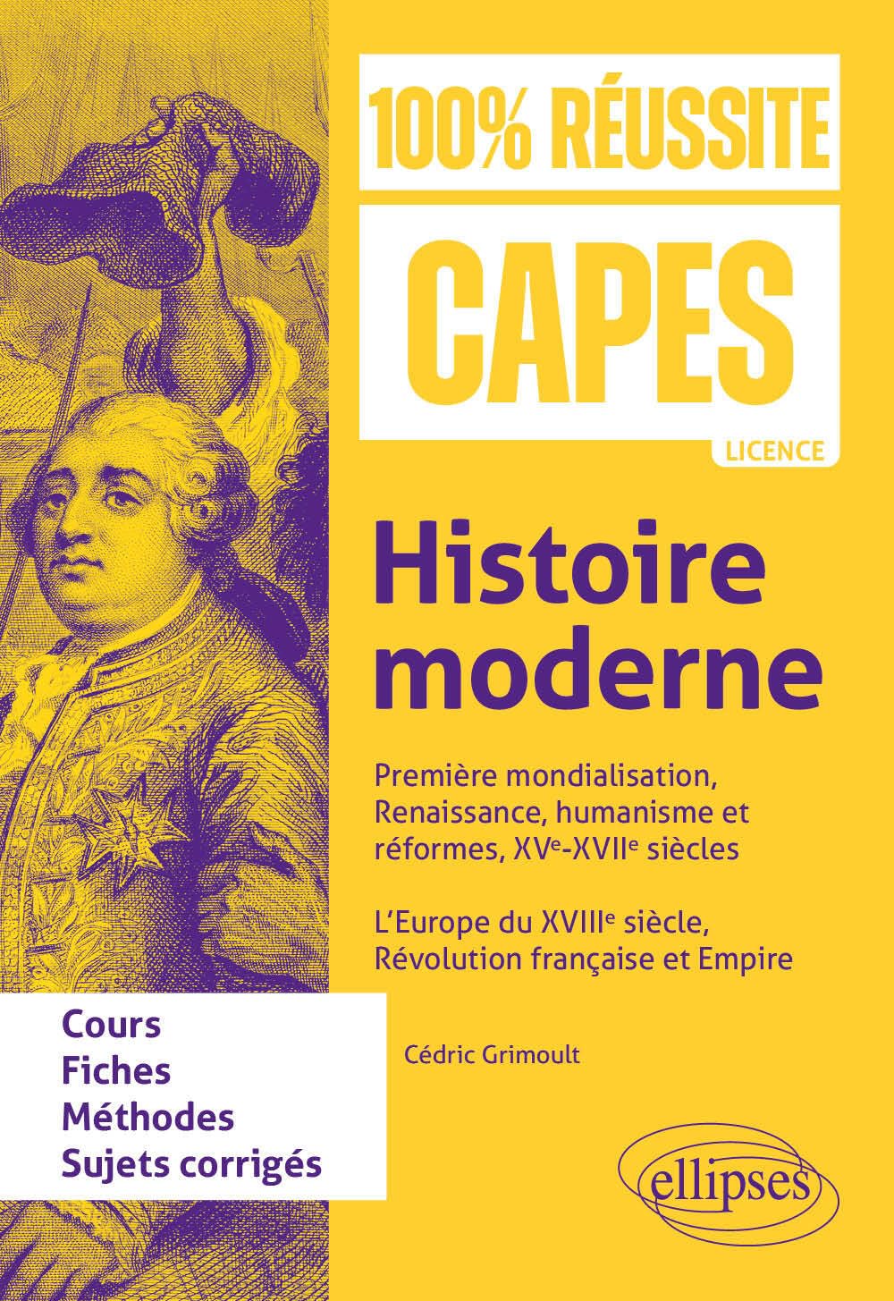 Histoire moderne: Première mondialisation, Renaissance, humanisme et réformes, XVe-XVIIe siècles. L’Europe du XVIIIe siècle, révolution française et empire