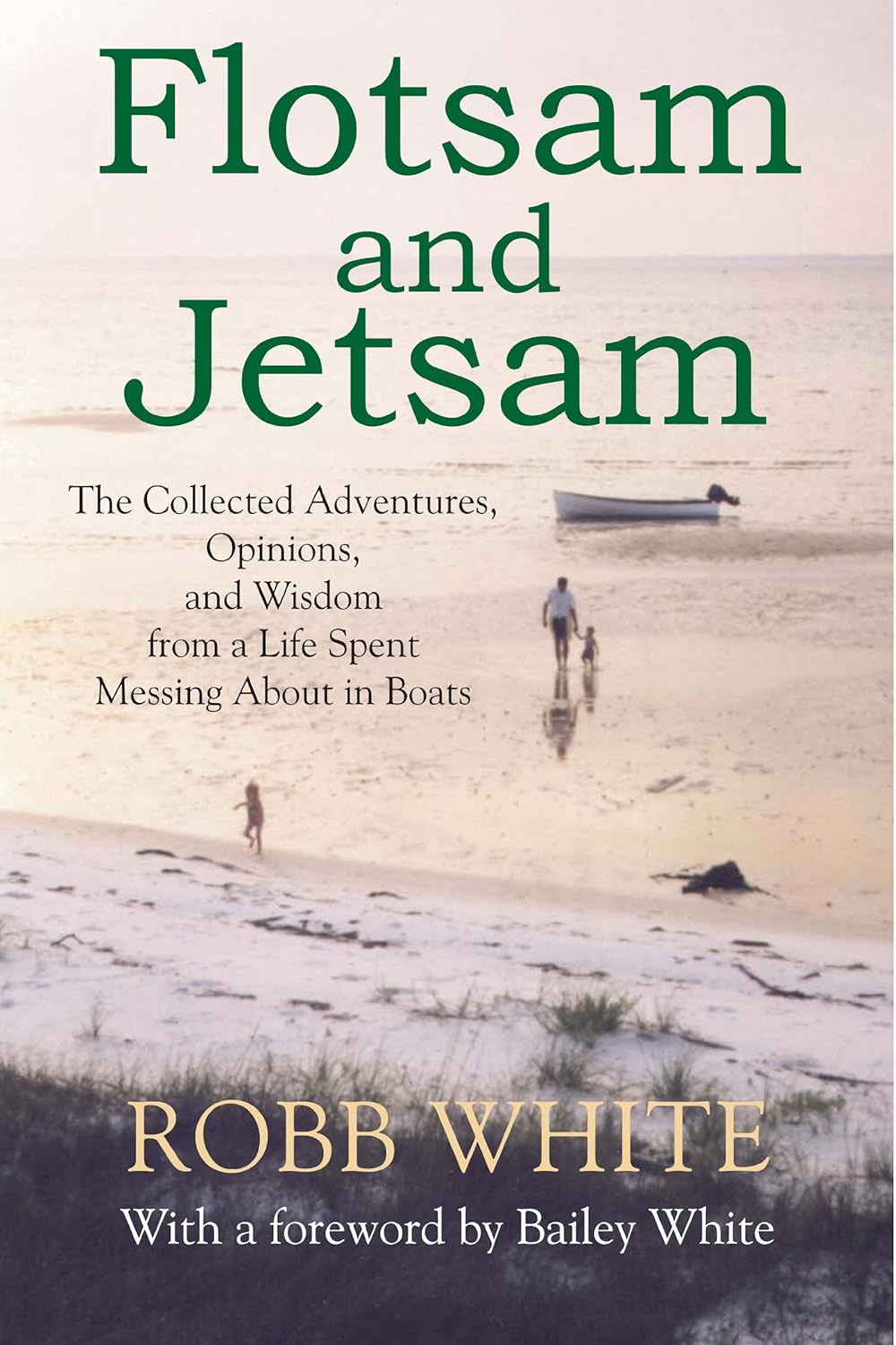 Flotsam and Jetsam The Collected Adventures, Opinions, and Wisdom from