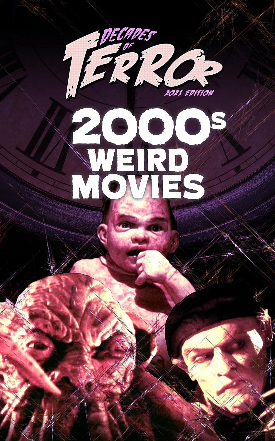 Decades of Terror 2021: 2000s Weird Movies (Decades of Terror 2021: Weird Movies (Color) Book 3)