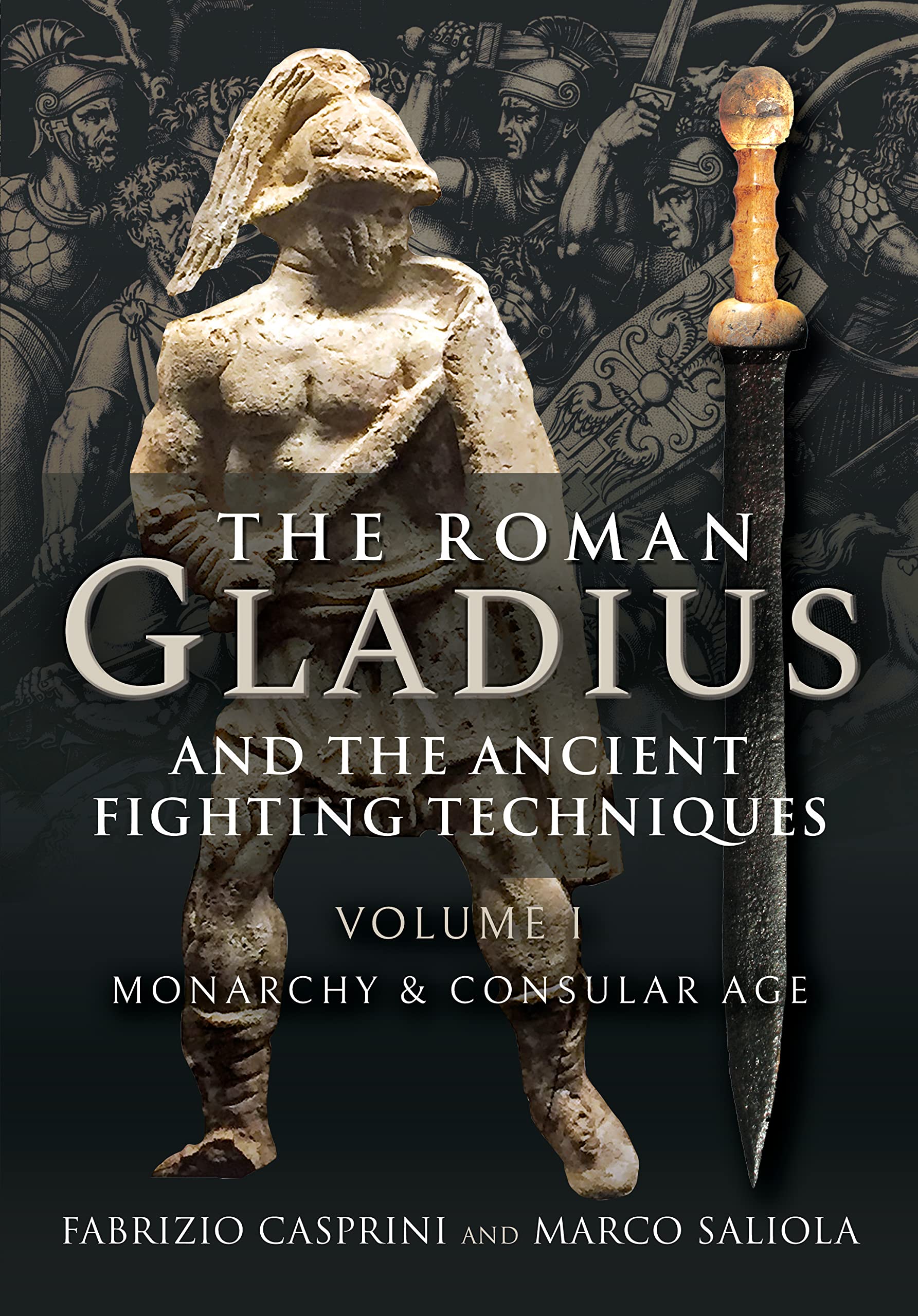 The Roman Gladius and the Ancient Fighting Techniques by Fabrizio Casprini