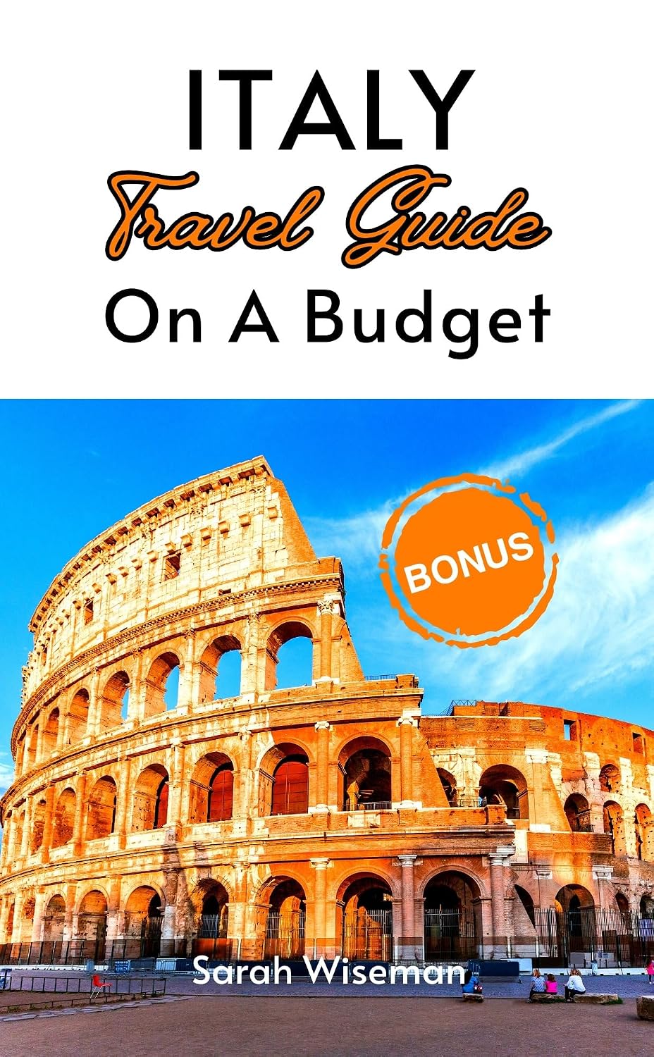 Amazon.com: ITALY TRAVEL GUIDE ON A BUDGET: The Most Updated Pocket Guide To Plan And Maximize ...